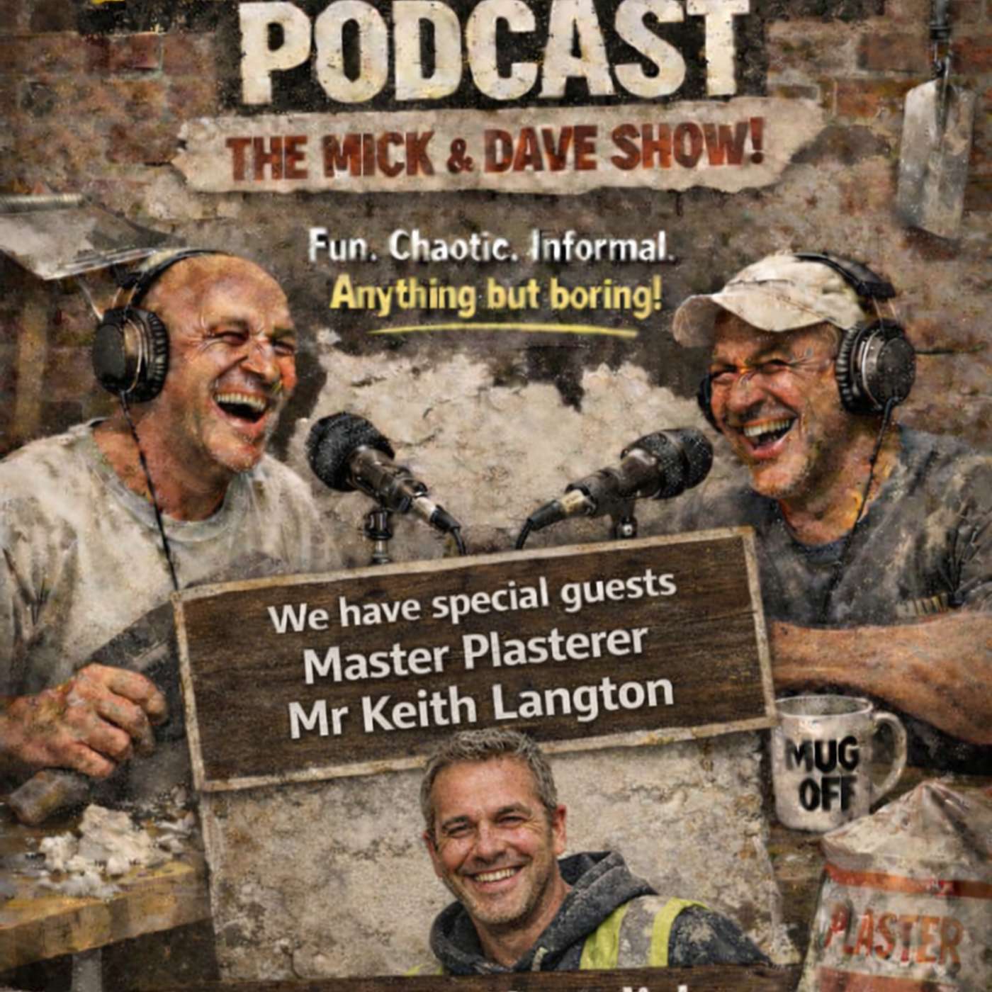 The Mick and Dave Show! Episode 2, with guest Master Plasterer Mr Keith Langton