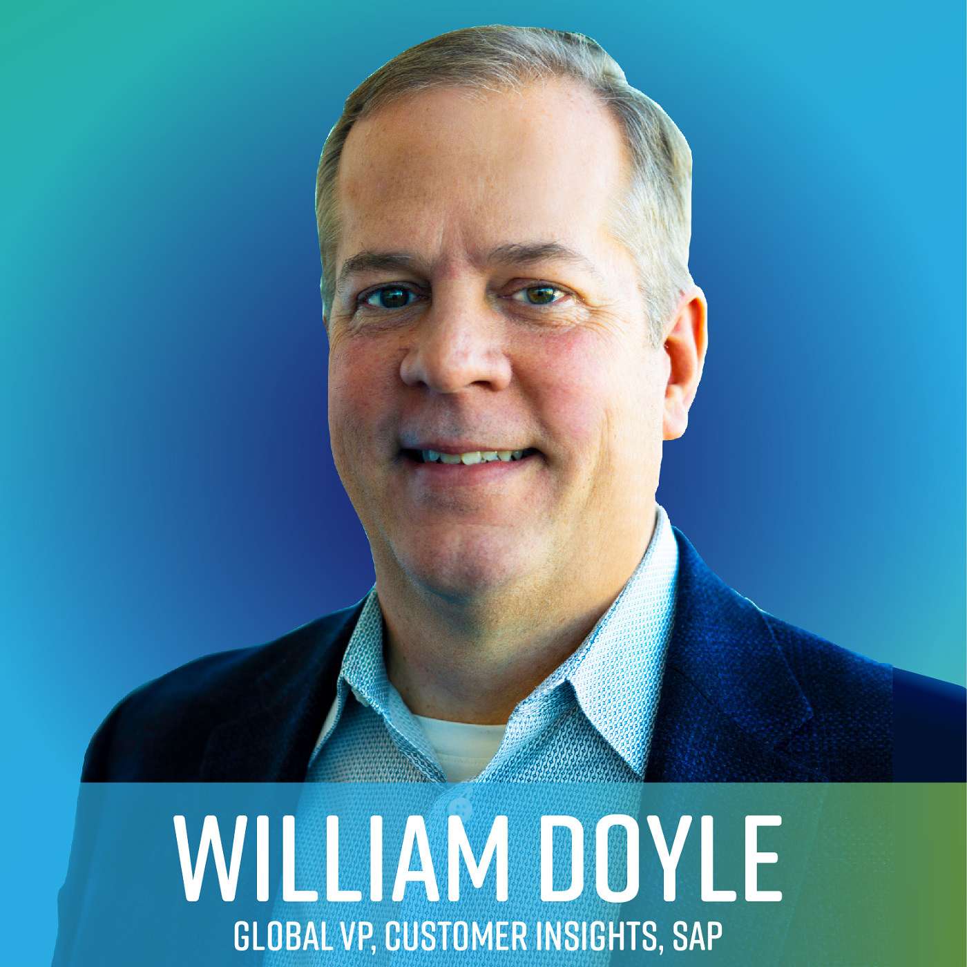 Hear William Doyle, Global VP, Customer Insights, SAP