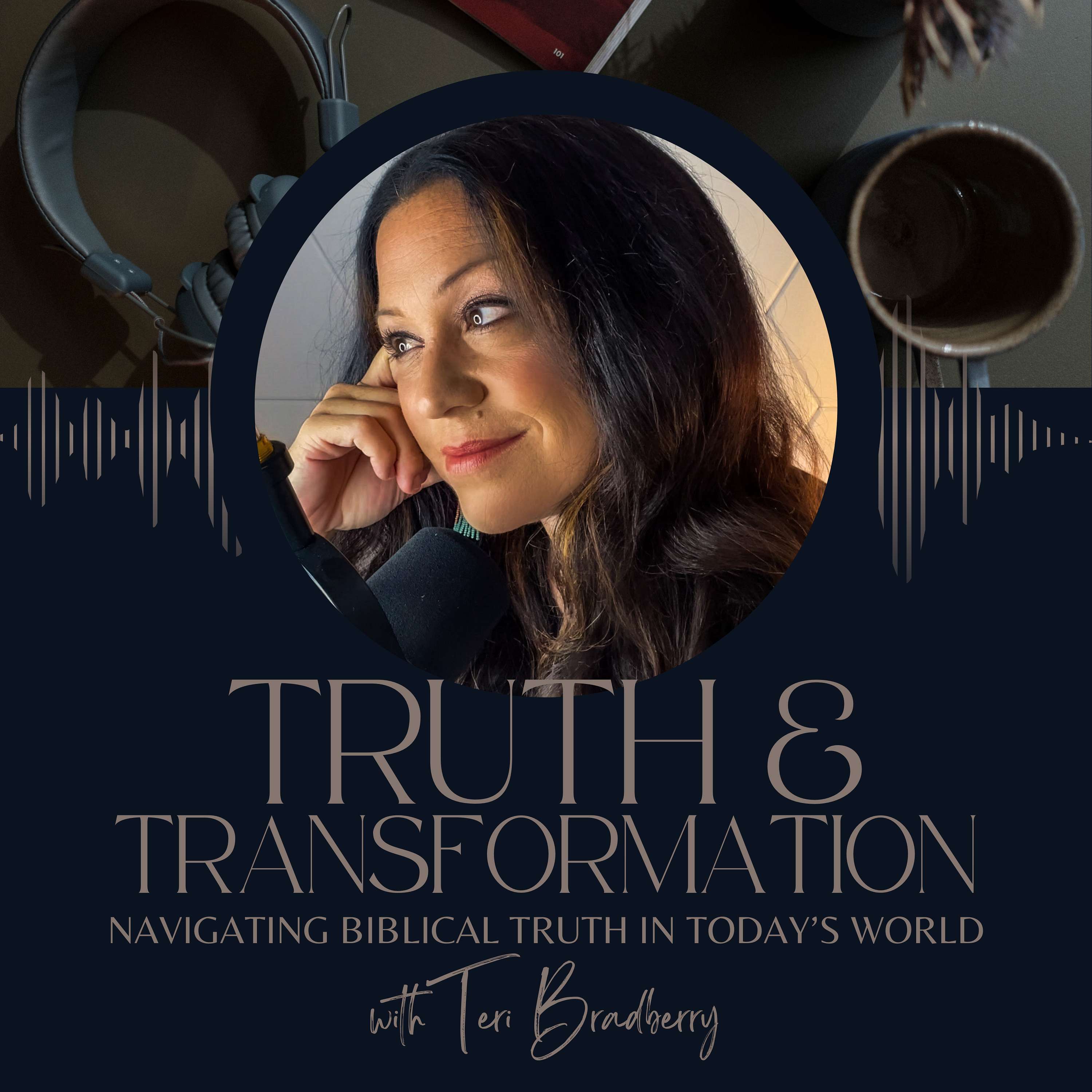 Truth and Transformation with Teri Bradberry