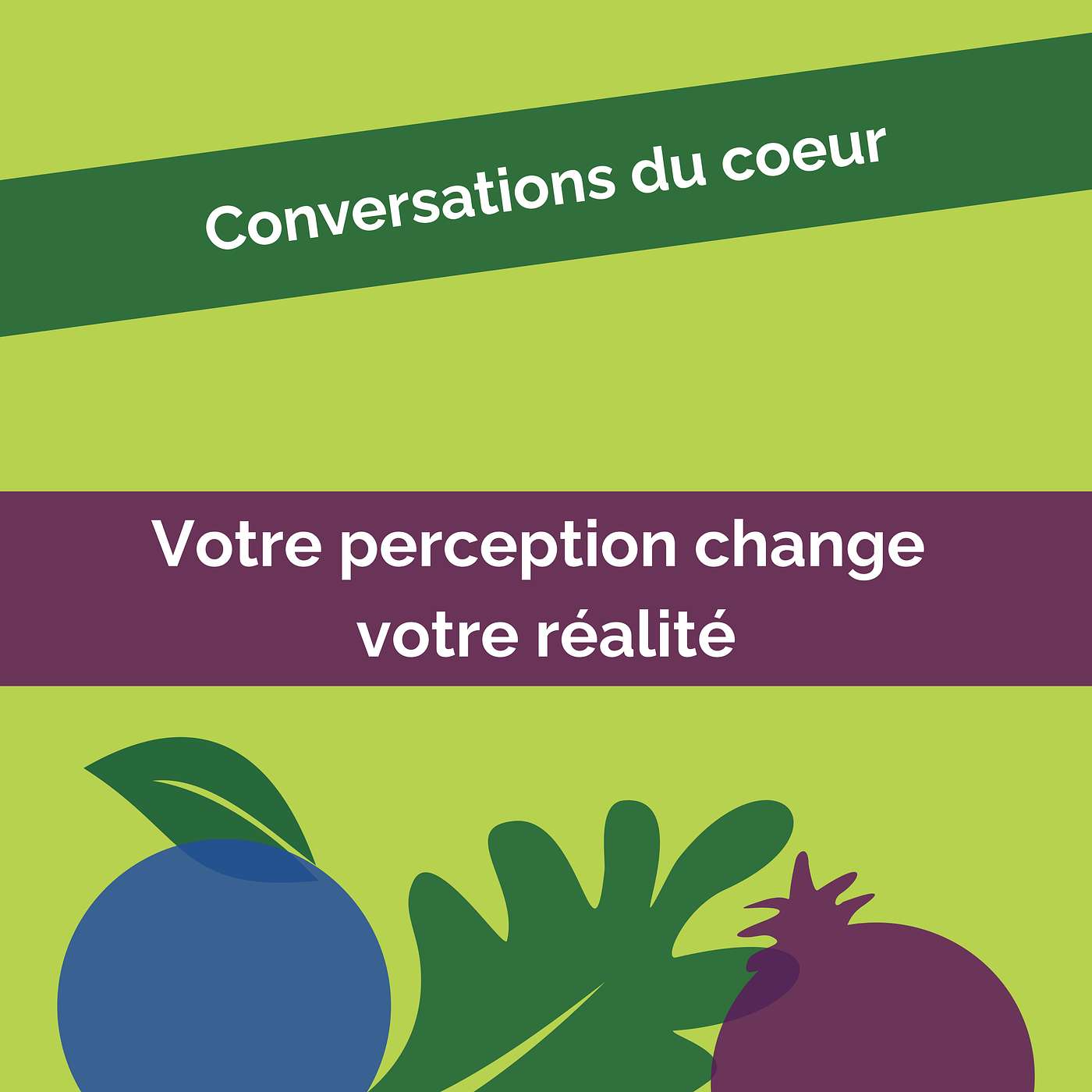 Conversations du coeur #34: Votre perception change votre réalité episode artwork