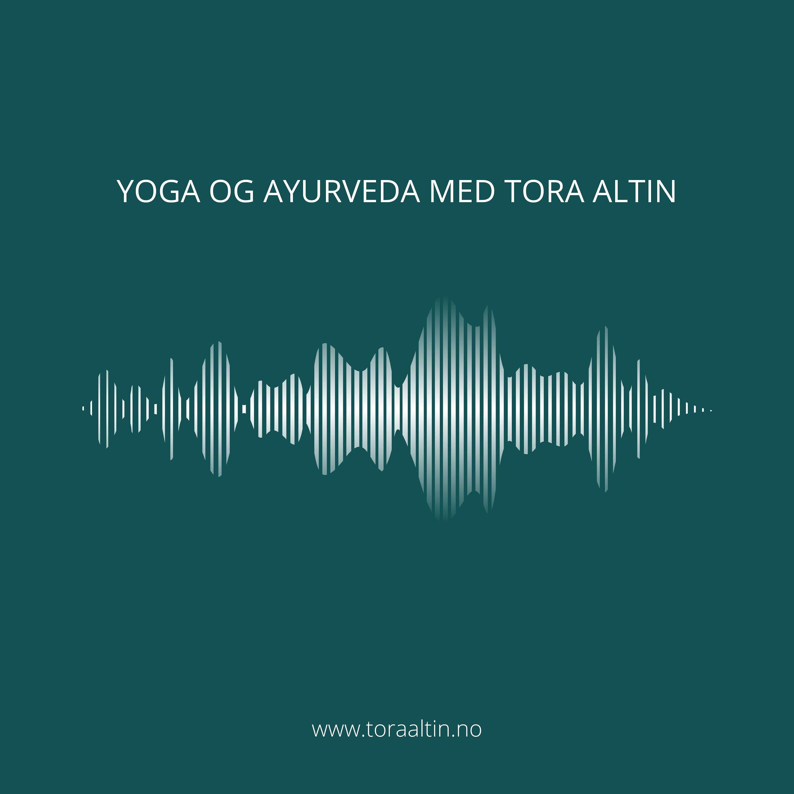 Yoga og Ayurveda med Tora Altin podcast artwork