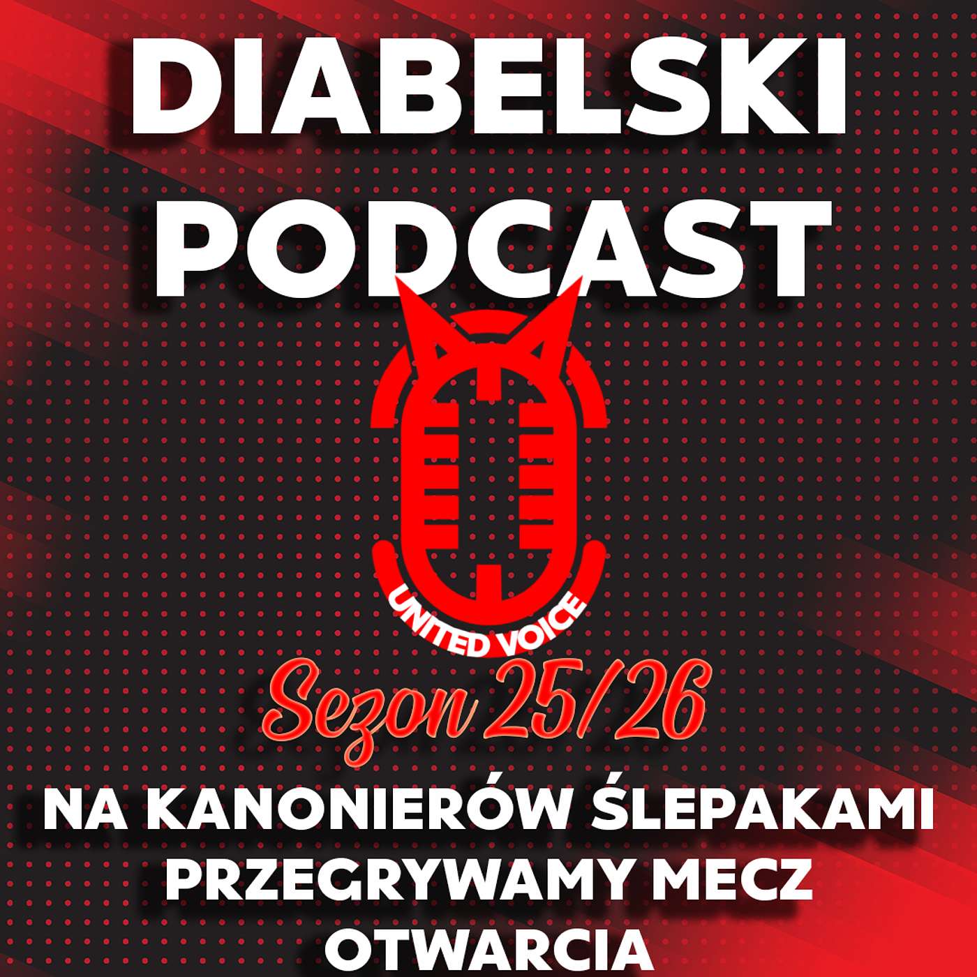 Diabelski Podcast sezon 7 #10 - Na Kanonierów ślepakami - przegrywamy mecz otwarcia