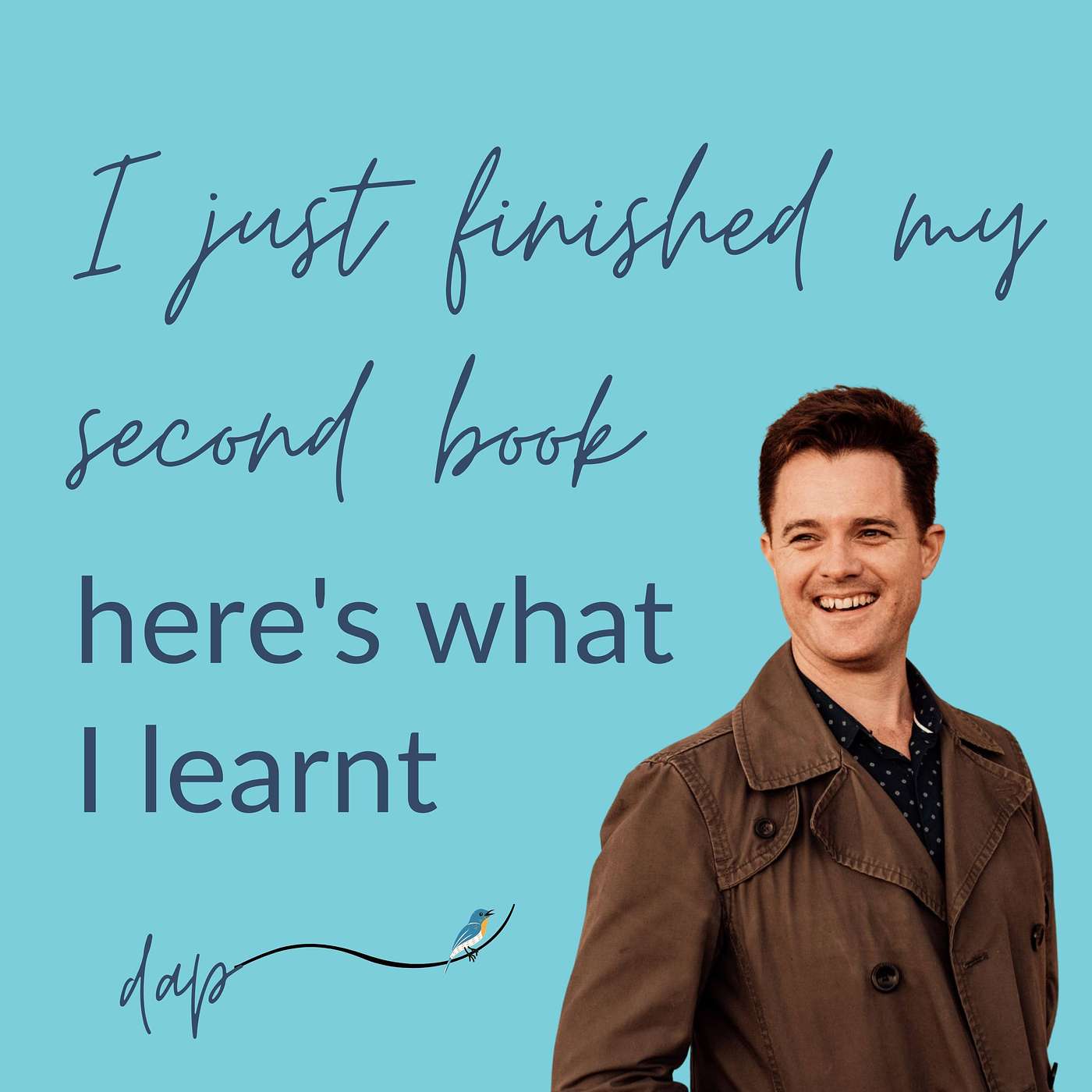 Ep 9 - I've just finished my second book. Here's what I learnt.