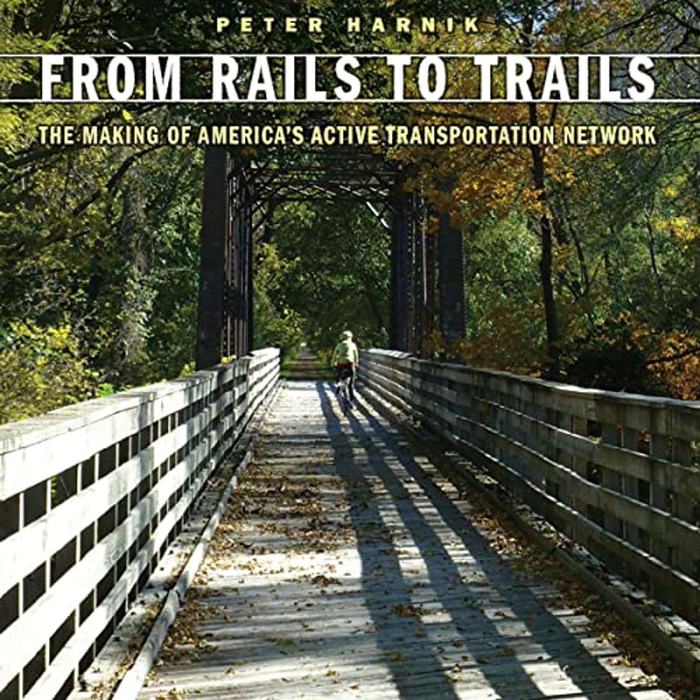 "From Rails to Trails: The Making of America's Active Transportation Network" by Peter Harnik episode artwork