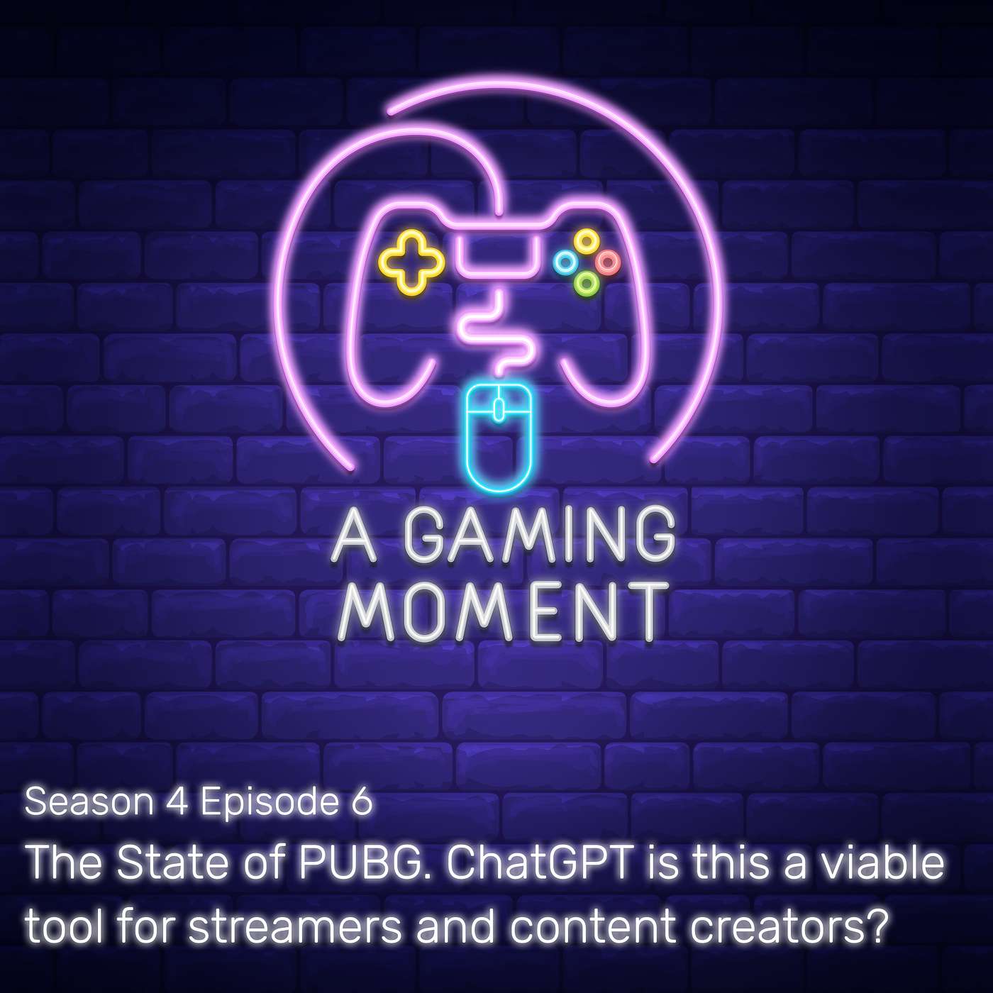 S4E6: The State of PUBG. ChatGPT is this a viable tool for streamers and content creators?
