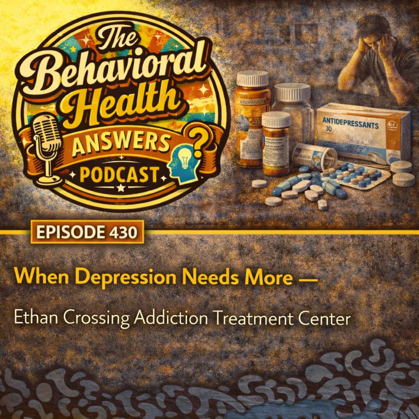 Episode 430: When Depression Needs More | Ethan Crossing Addiction Treatment Center episode artwork