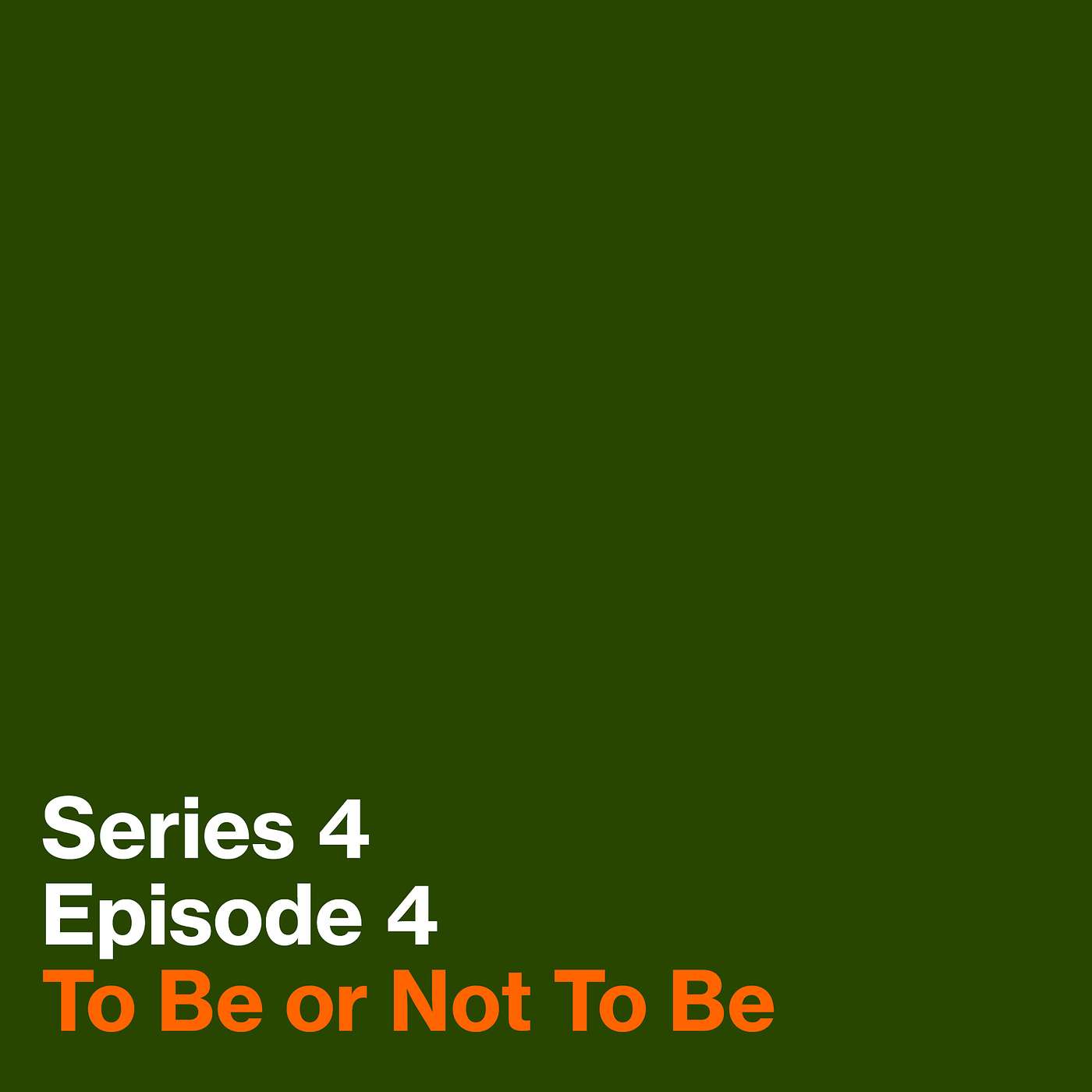 Series 4, Episode 4: To Be Or Not To Be