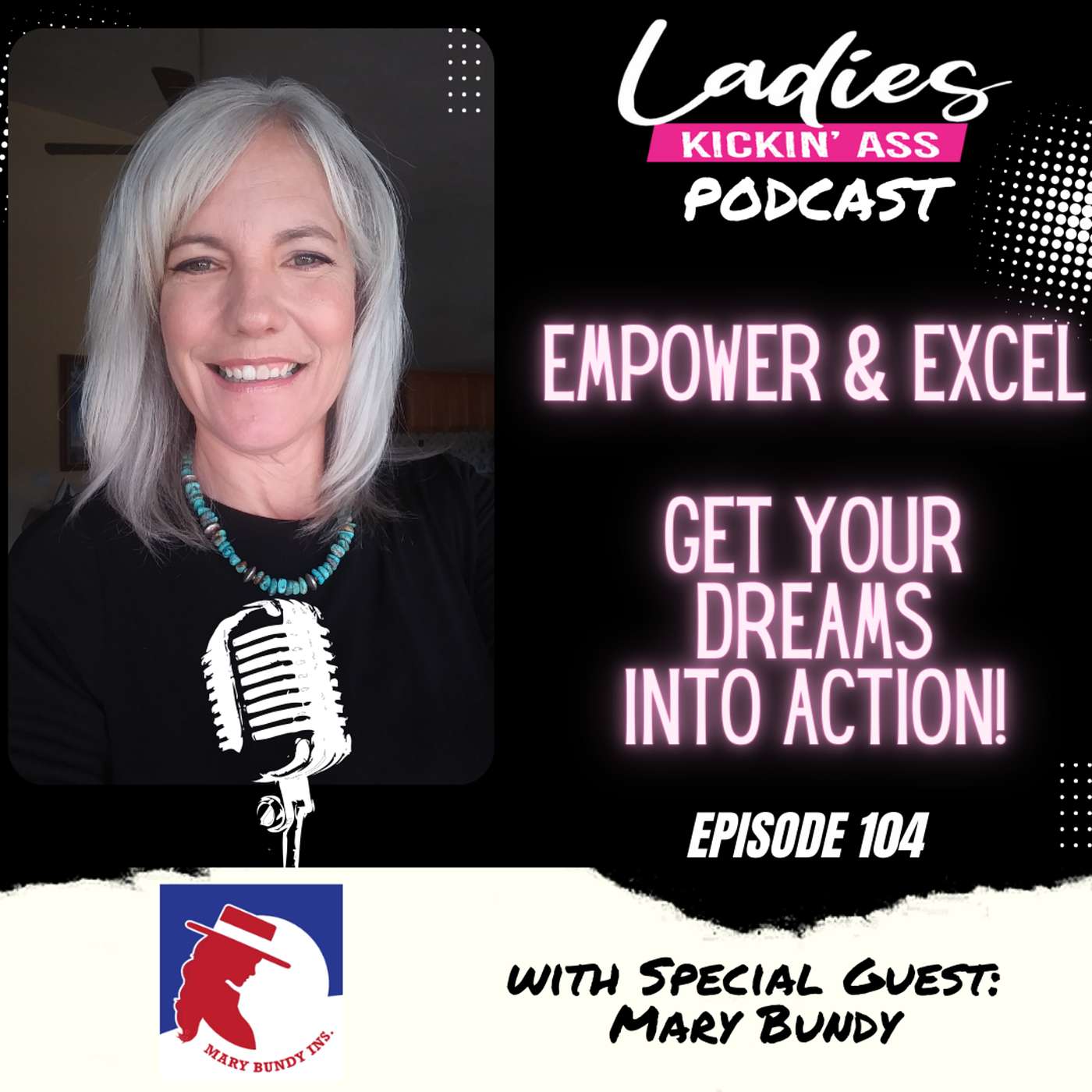 #104 - Empower & Excel - Get Your Dreams Into Action with Mary Bundy