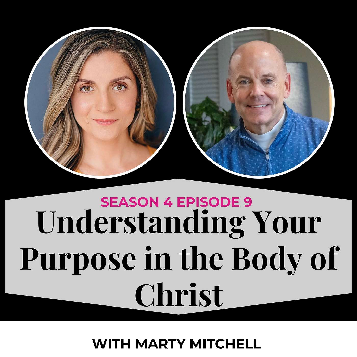 S4E9. Understanding Your Purpose in The Body of Christ with Marty Mitchell