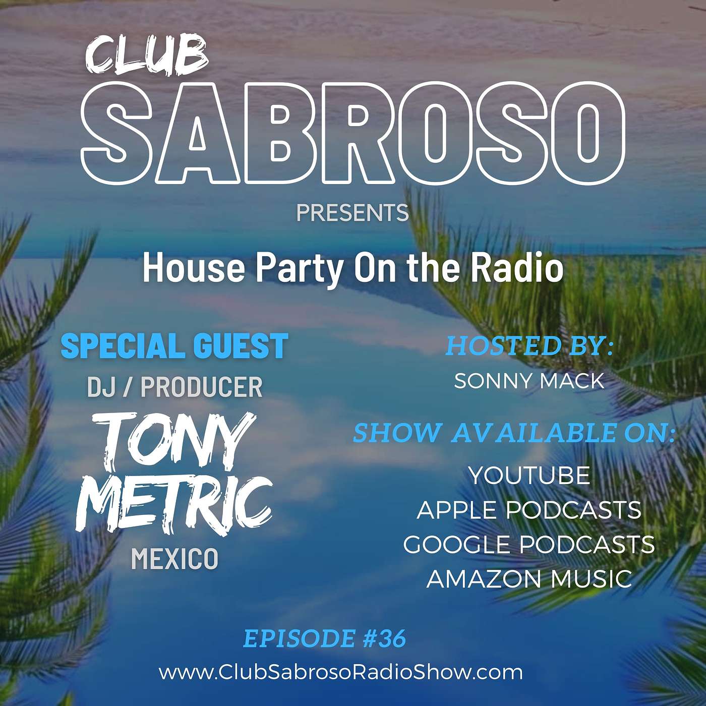 Episode 36: Bringing the Club to the Radio w/ Guest TONY METRIC