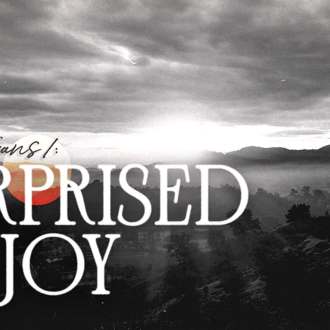 Surprised by Joy: Part 6