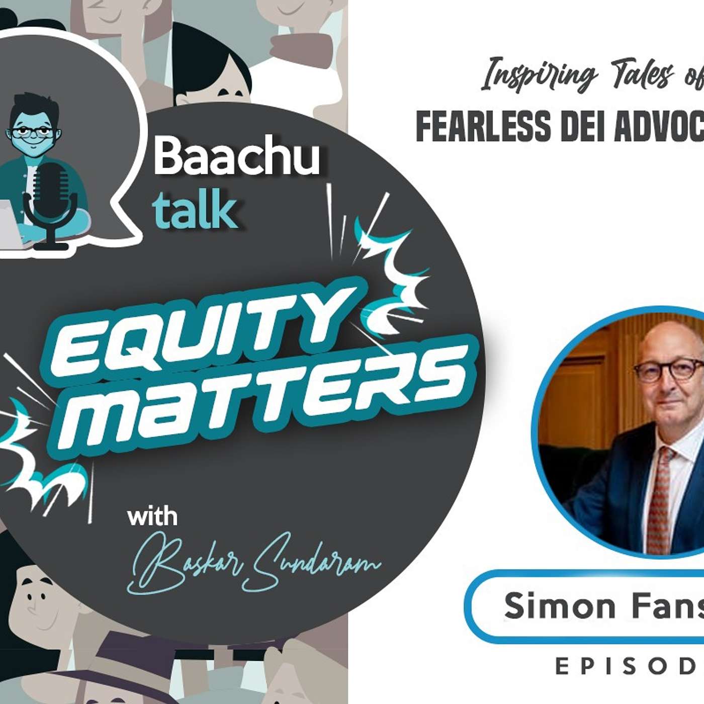 Baachu Talk Equity Matters Episode 4 with Simon Fanshawe OBE – "Multi-talented Diversity Champion - Amplifying Voices and Creating Inclusive Environments"