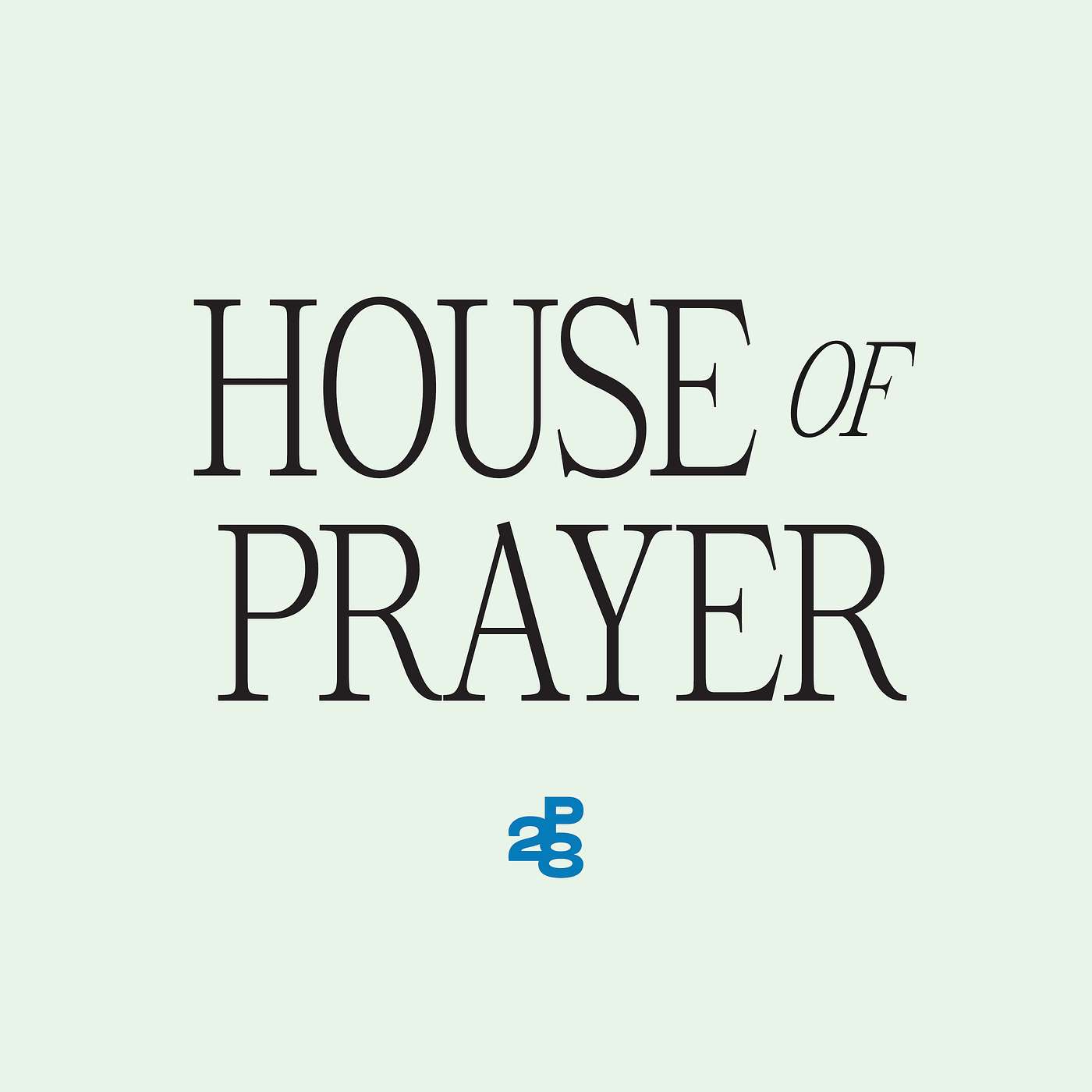 House of Prayer |  Week 2
