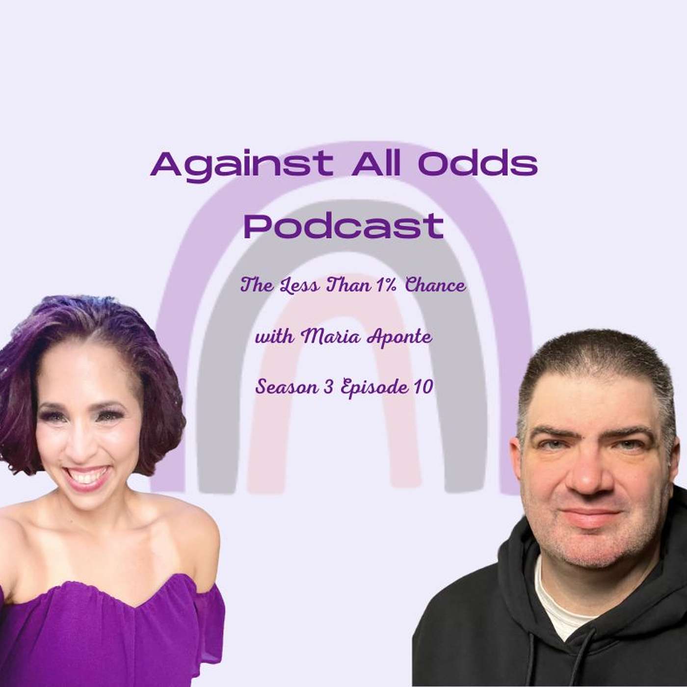 Against All Odds Podcast, The Less than 1% Chance with Maria Aponte