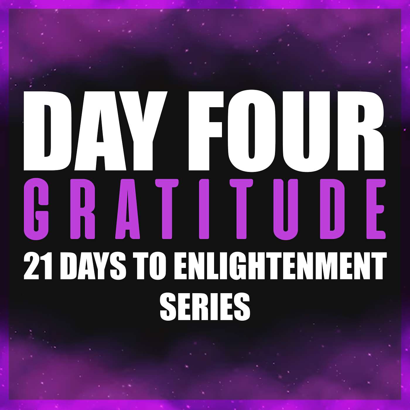 Day 4: Gratitude Cultivation | 21 Days to Enlightenment