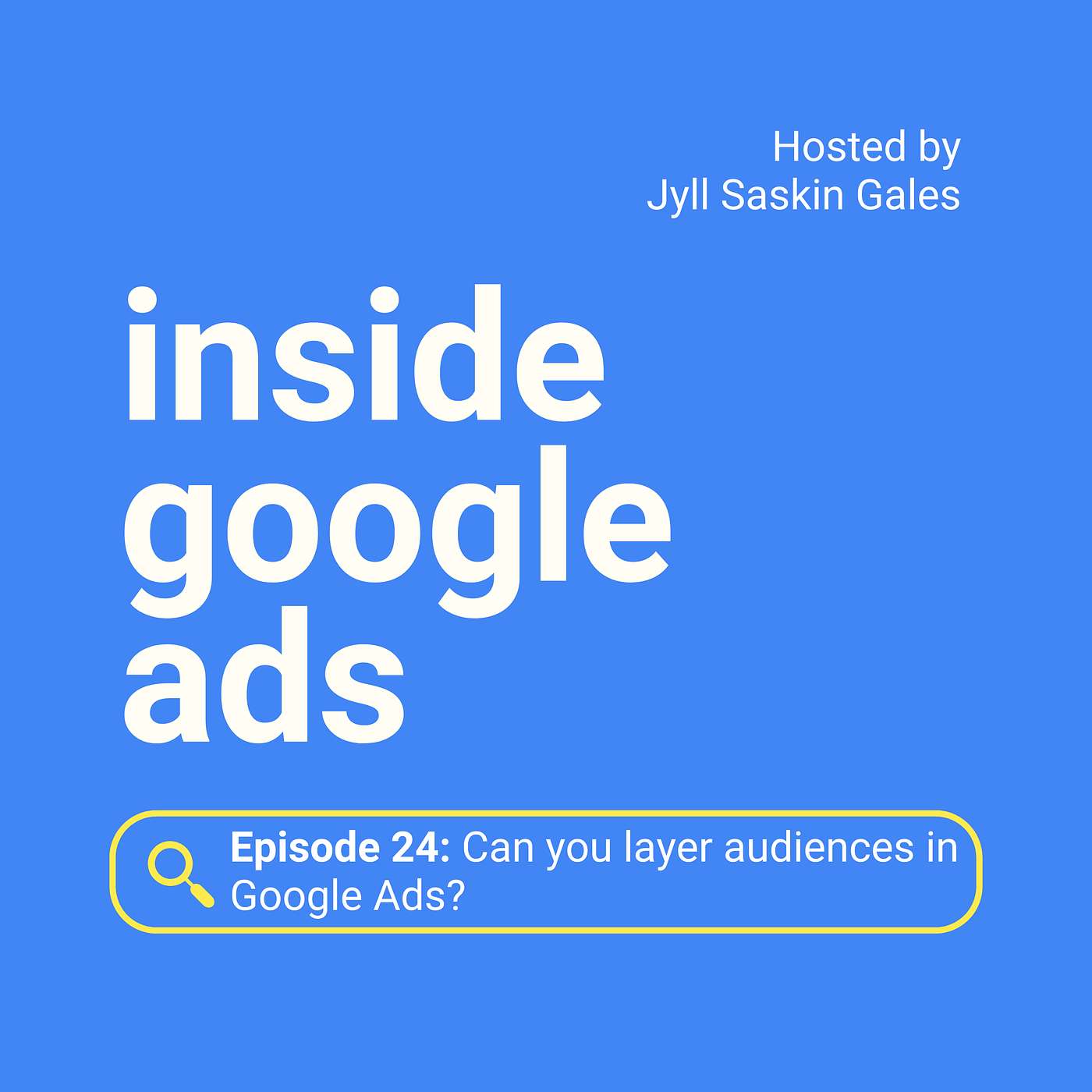 Inside Google Ads with Jyll Saskin Gales