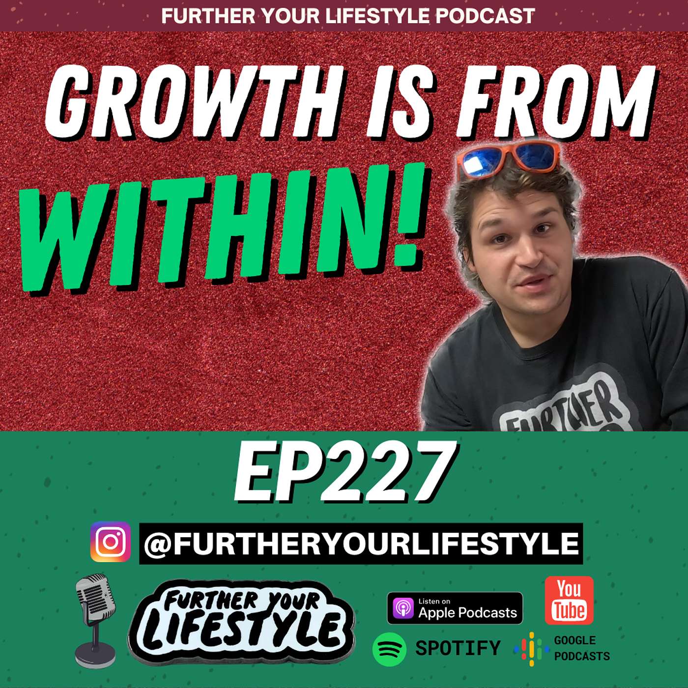 EP. 227 - This Simple Mindset Shift Changes Everything! (Internal Growth) | Further Your Lifestyle Podcast