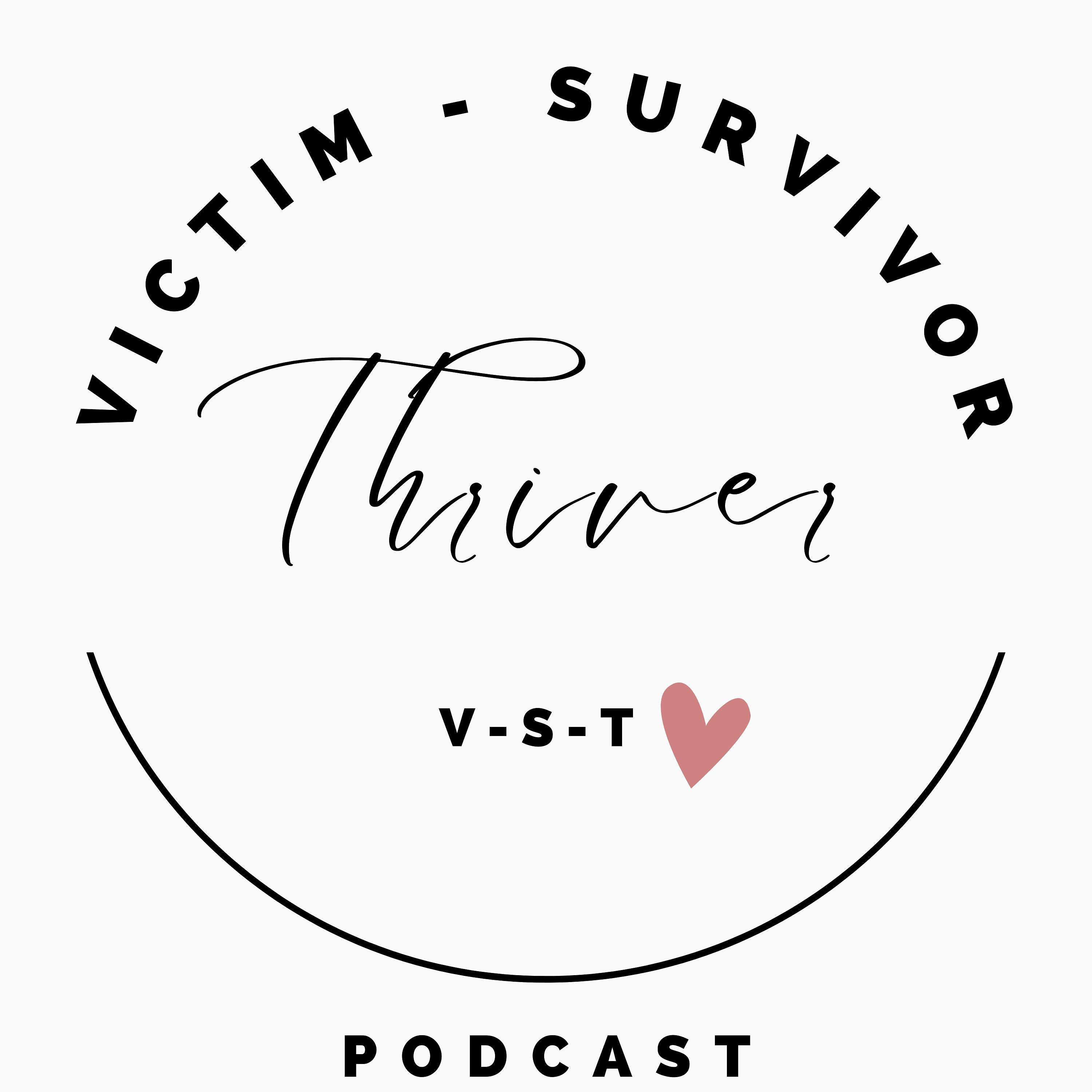 V-S-T Victim-Survivor-THRIVER