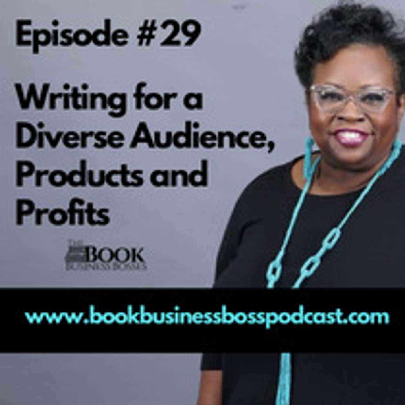 Book Business Boss Episode #29 - Writing for a Diverse Audience.. episode artwork