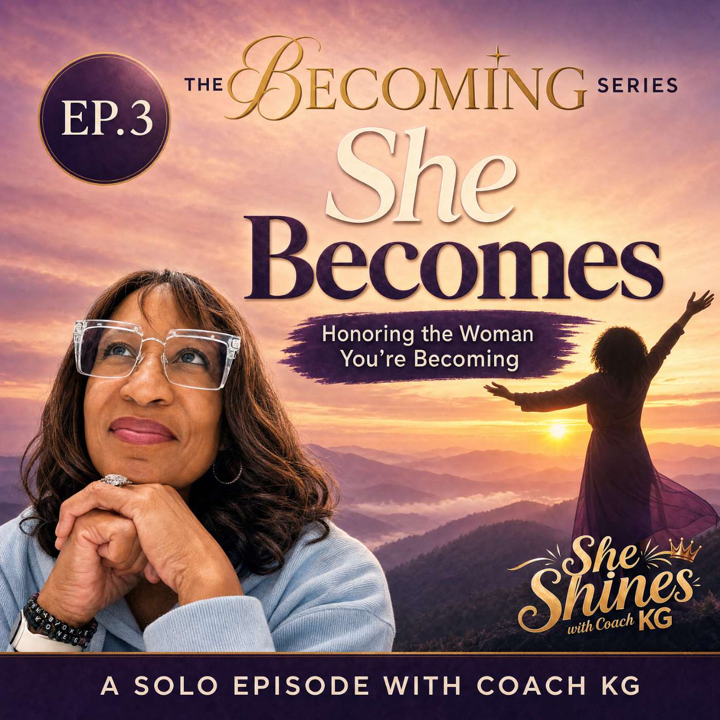 The Becoming Series: She Becomes: She Becomes: Honoring the Woman You’re Becoming - Part 3 episode artwork