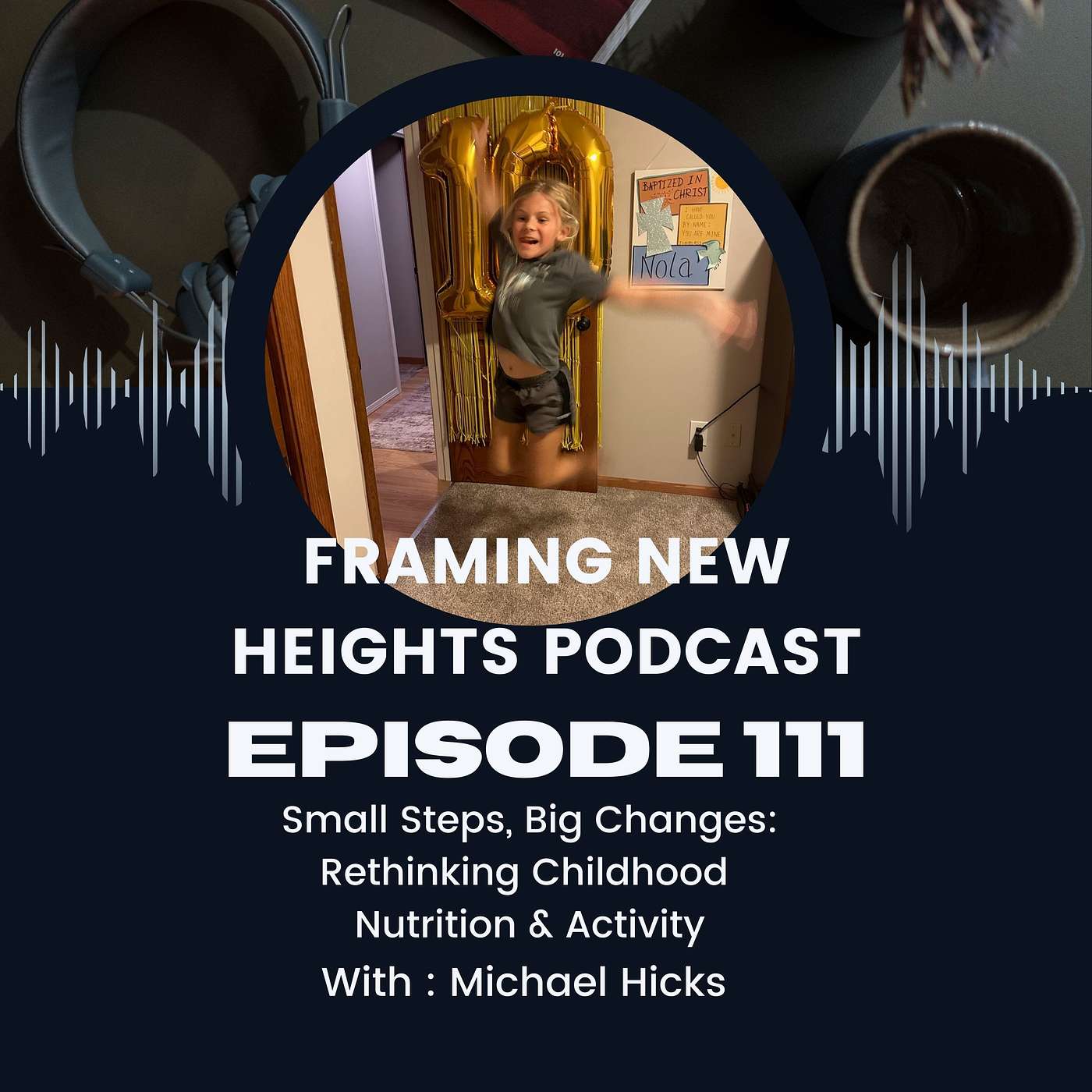 Small Steps, Big Changes: Rethinking Childhood Nutrition & Activity EP: 111 Season: 3