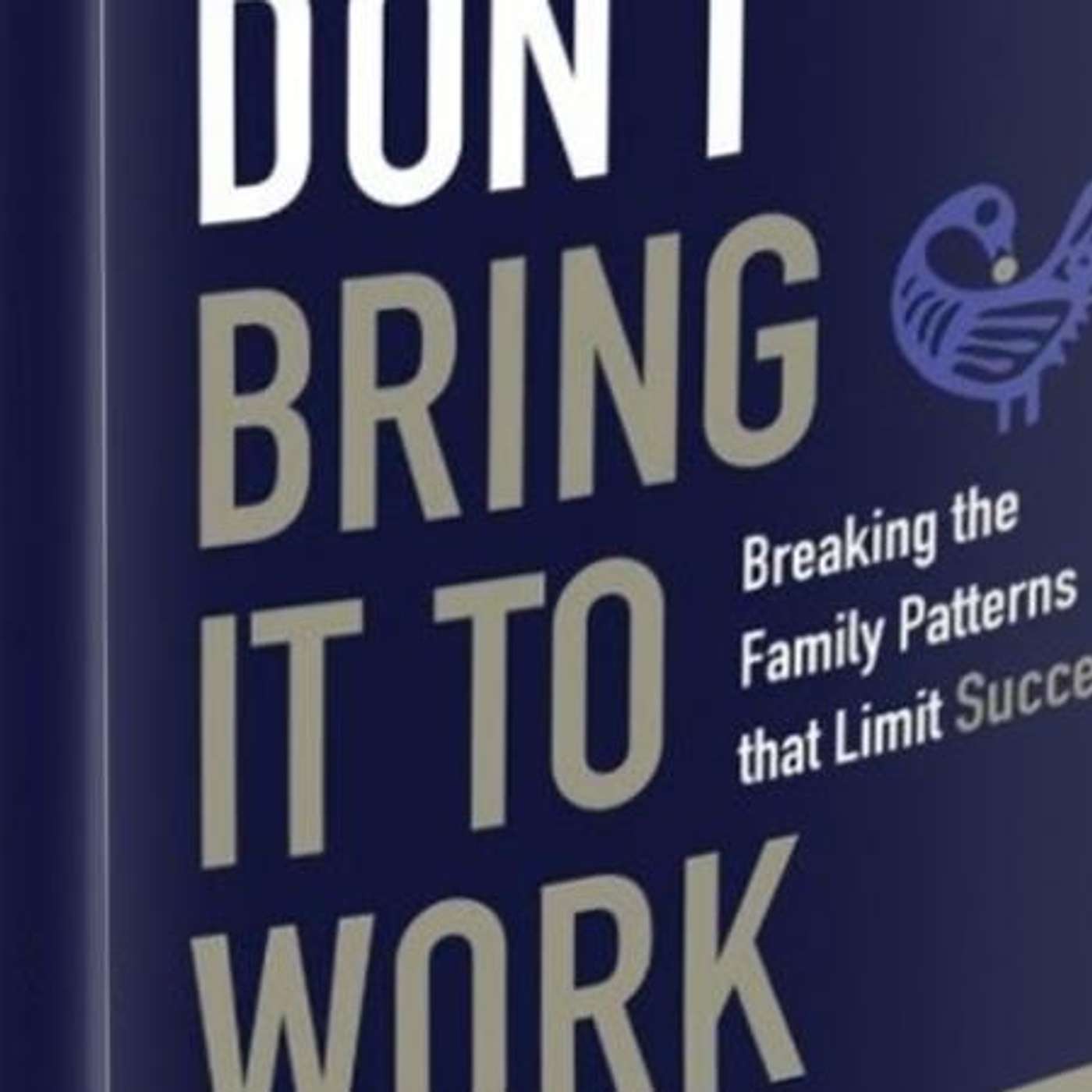 Don't Bring it to Work with Dr. Sylvia LaFair