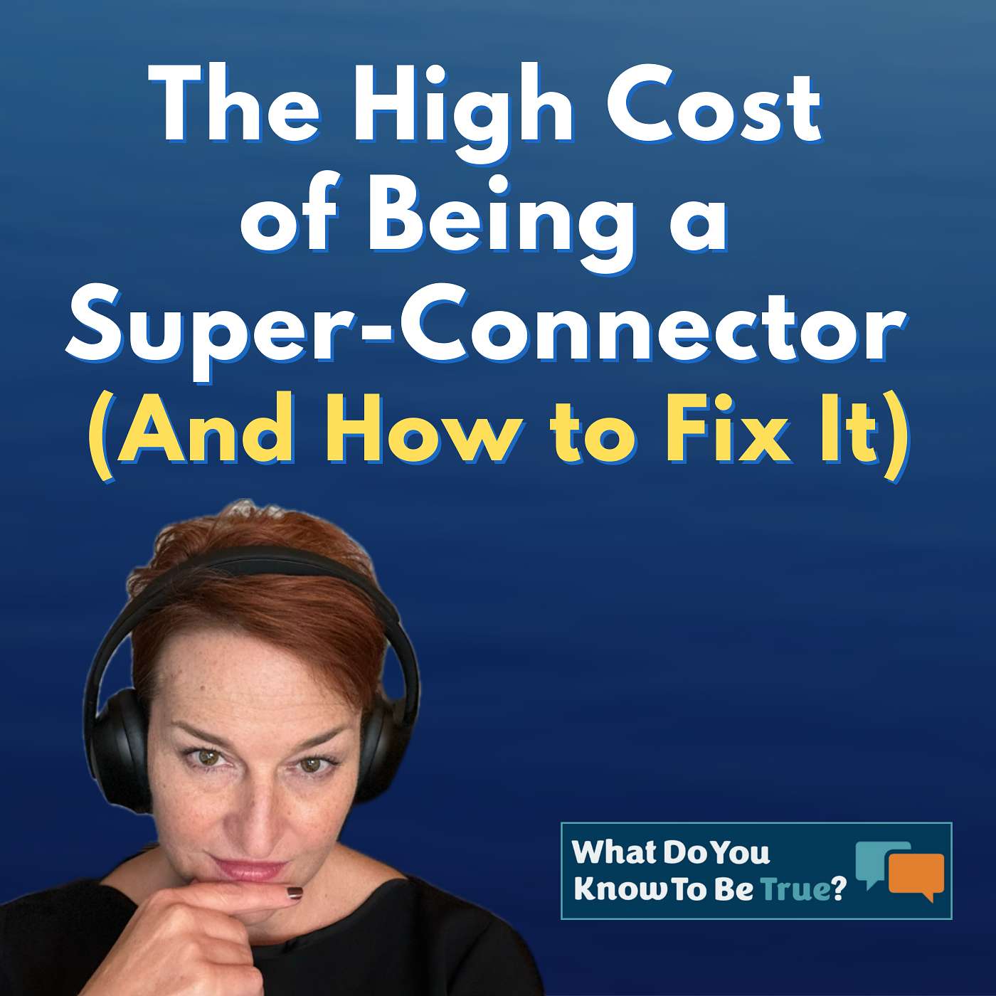 What Do You Know To Be True?