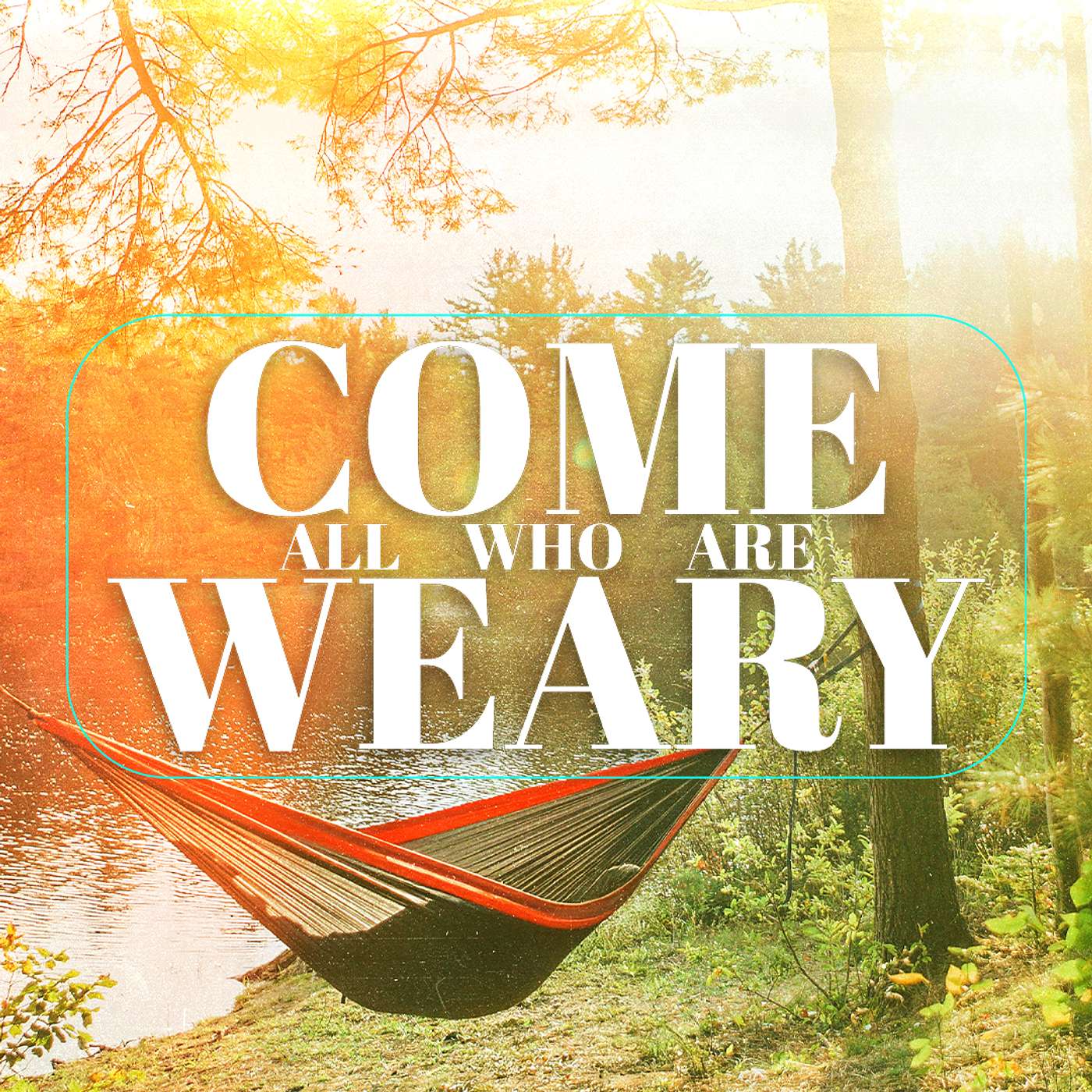 Come All Who are Weary : What's in the Way is the Way | Scott Newman | Part 3 of 4