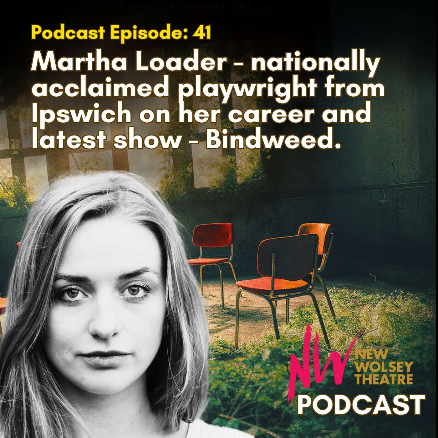 Episode 41: Martha Loader - nationally acclaimed playwright from Ipswich on her career and latest show - Bindweed