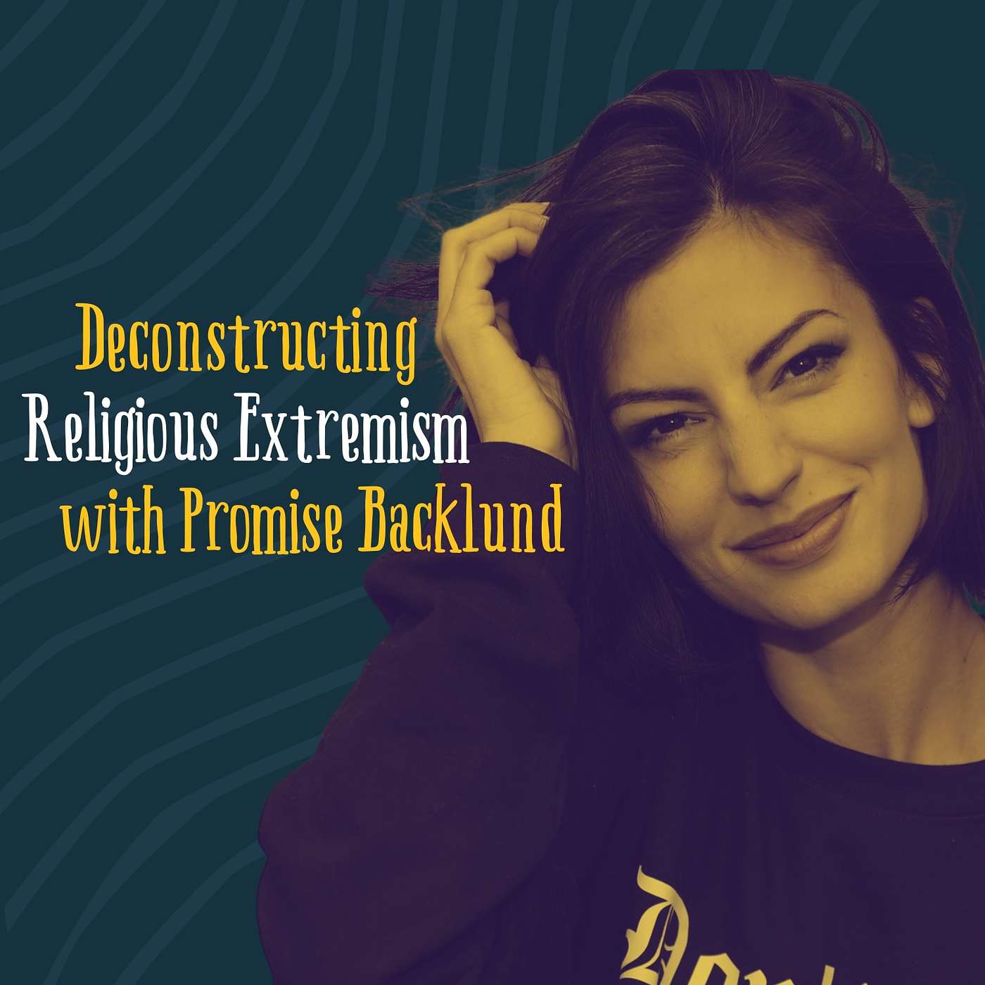 Promise Backlund: Deconstructing Religious Extremism