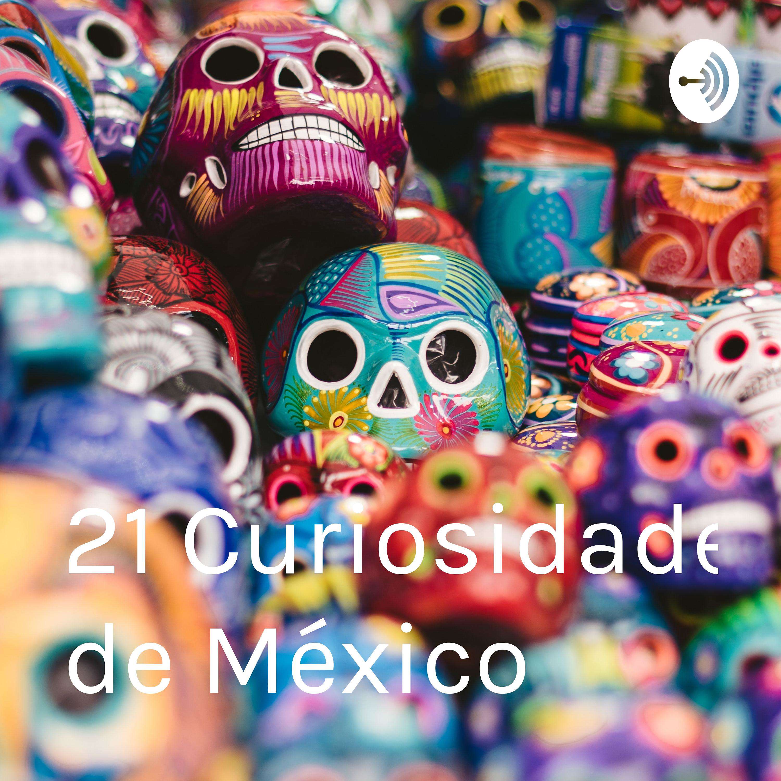 21 Curiosidades de México podcast artwork