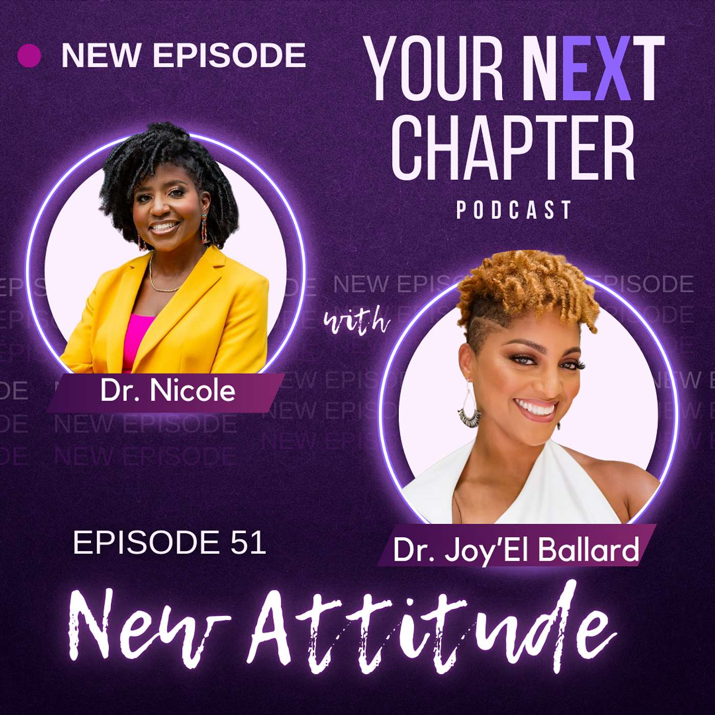 Episode 51: New Attitude: Reinventing Yourself in Midlife (w/ Dr. Joy’El Ballard) Episode 51: New Attitude: Reinventing Yourself in Midlife (w/ Dr. Joy’El Ballard)