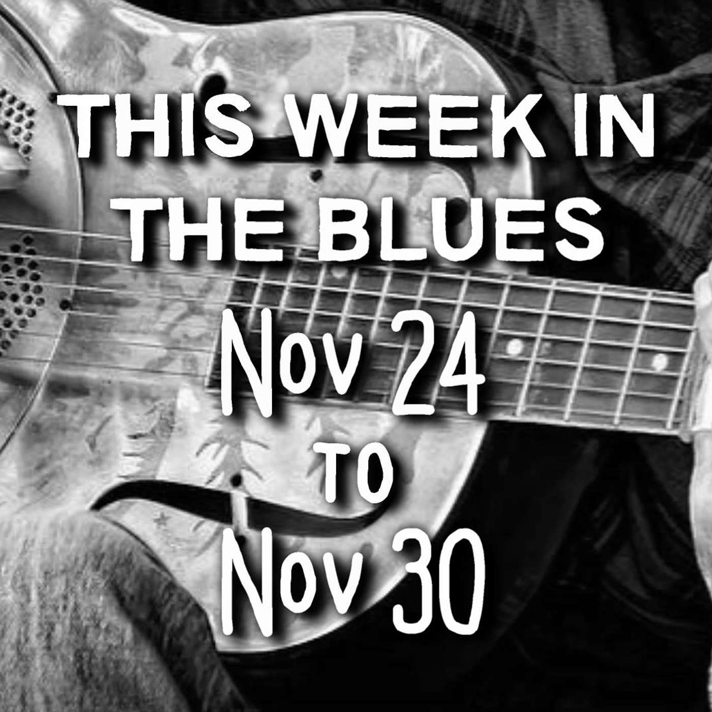 This Week In The Blues: Nov 24 - Nov 30, 2024