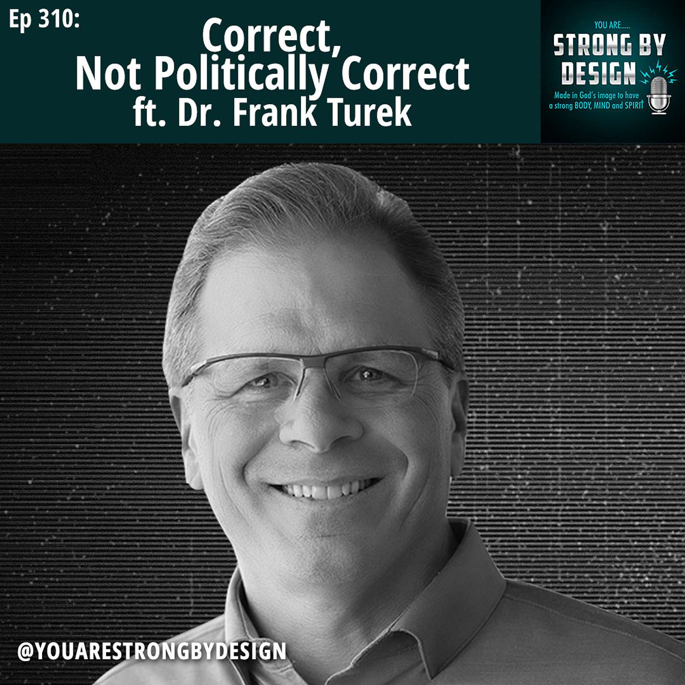 Ep 310 Correct, Not Politically Correct ft. Dr. Frank Turek