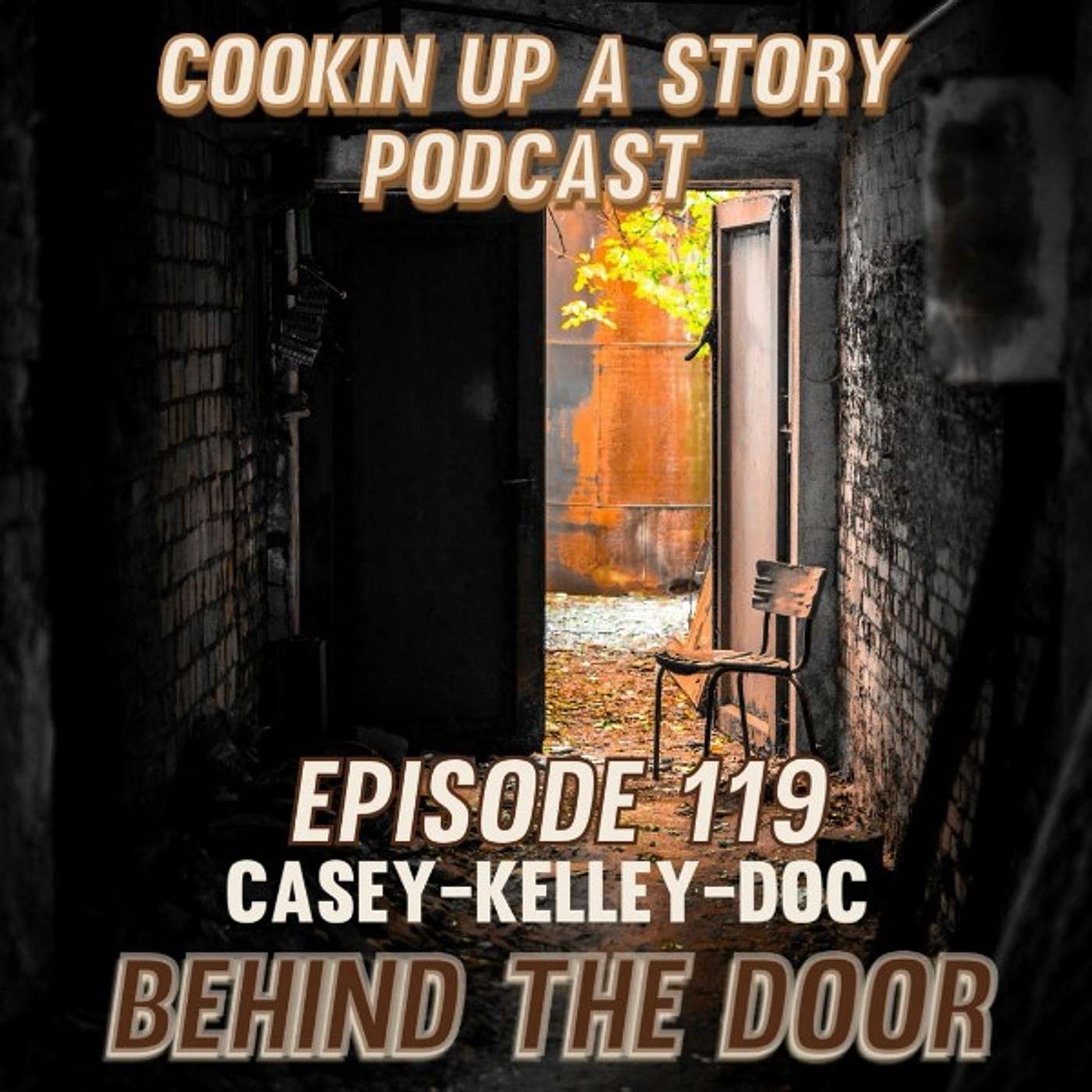 COOKIN' UP A STORY: Behind the Door - Doc Jaynes, Casey Brewster, Kelley Woods episode artwork