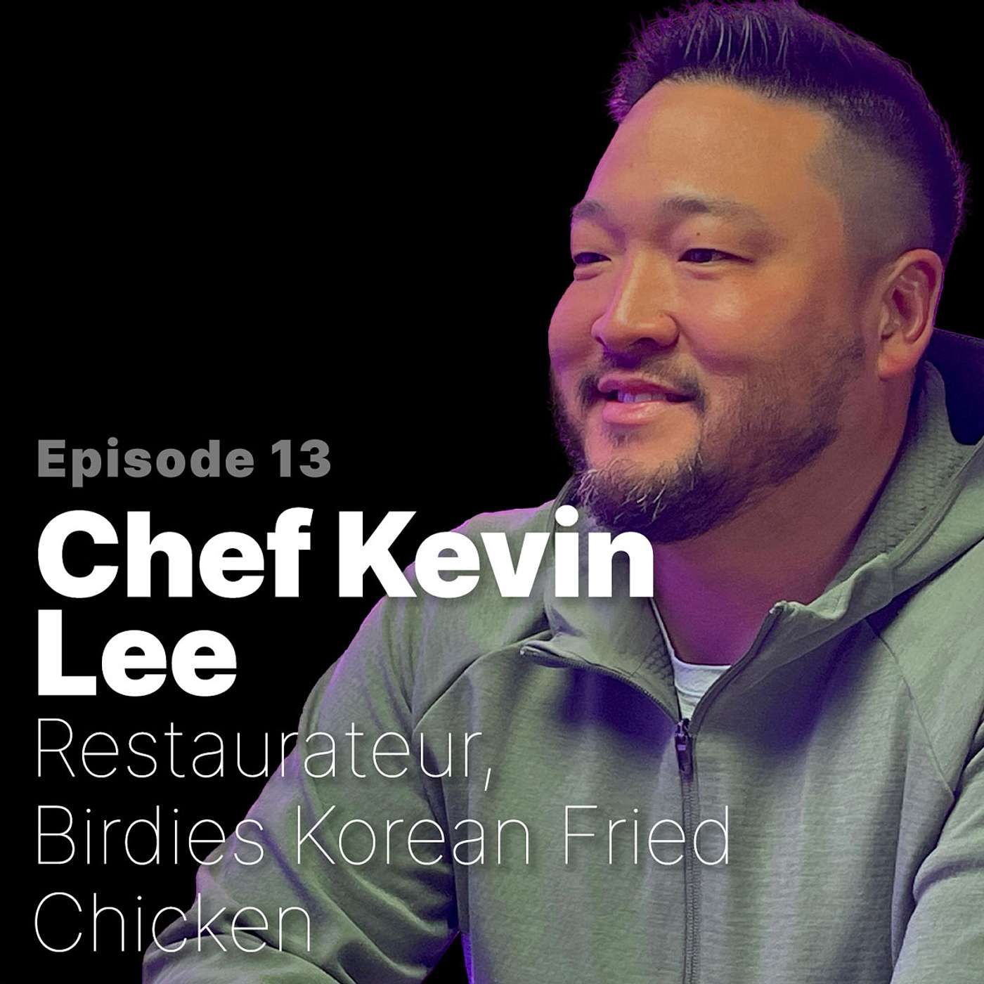 Ep. 13 | Kevin Lee, Founder & Chef, Birdie’s Korean Fried Chicken