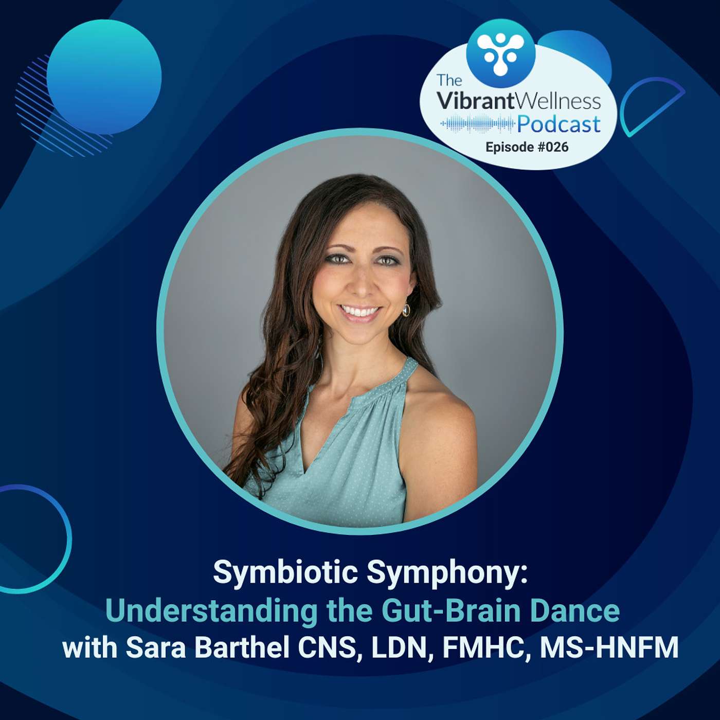 Symbiotic Symphony: Understanding the Gut-Brain Dance with Sara Barthel CNS, LDN, FMHC, MS-HNFM