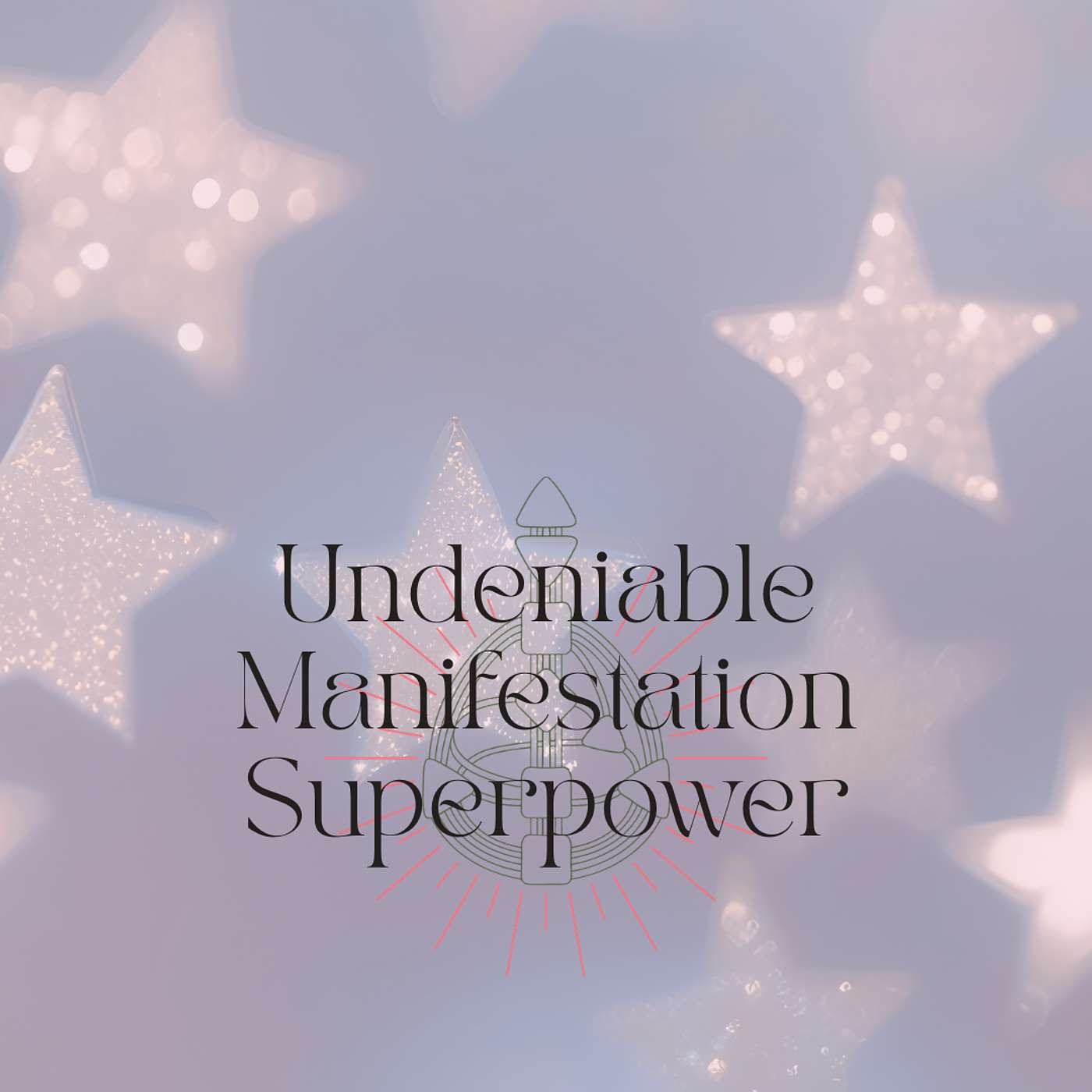 Undeniable: When Your Identity Becomes Your Manifestation Superpower episode artwork
