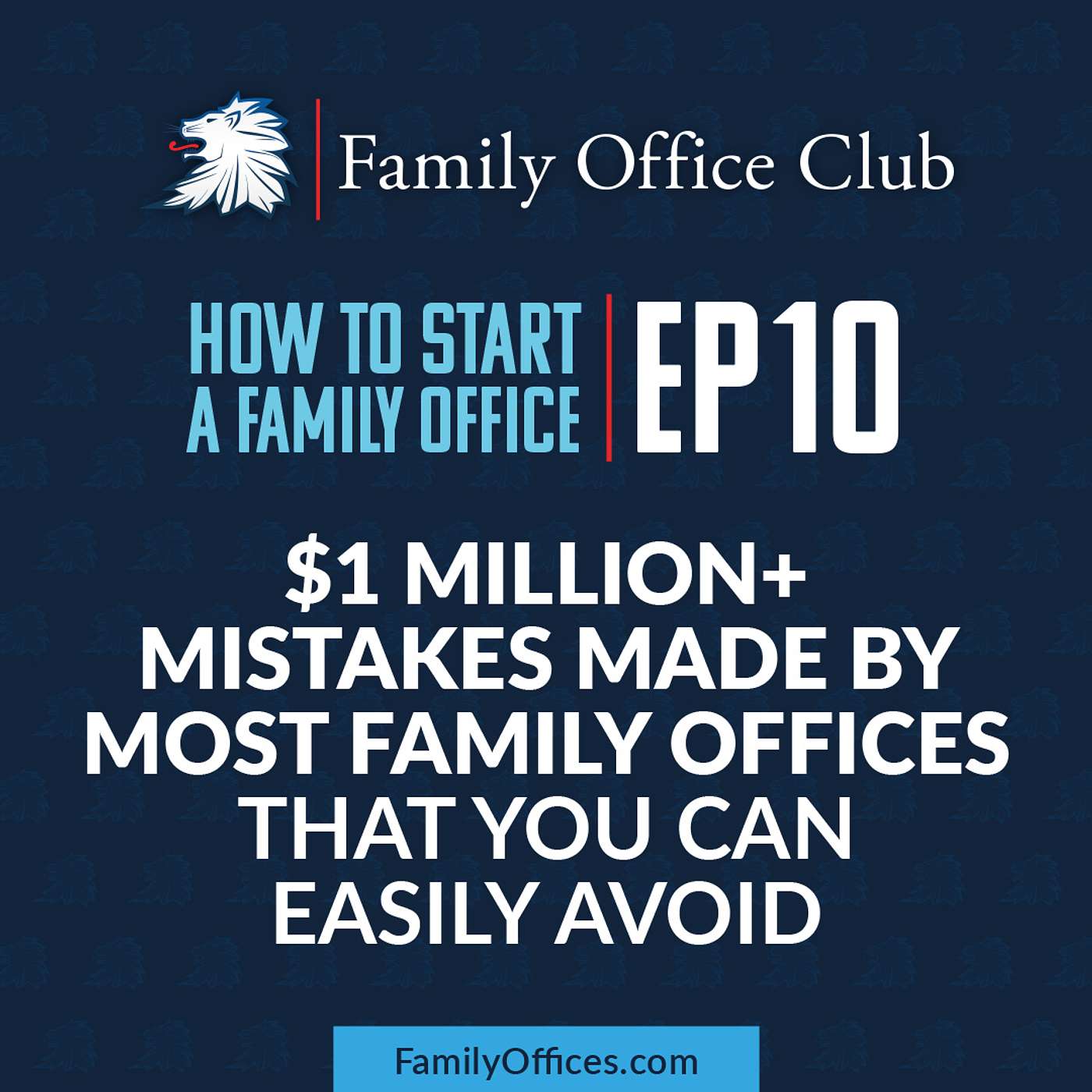 $1 Million+ Mistakes Made by Most Family Offices That You Can Easily Avoid | How to Start a Family Office - Mini-Series | EP 10