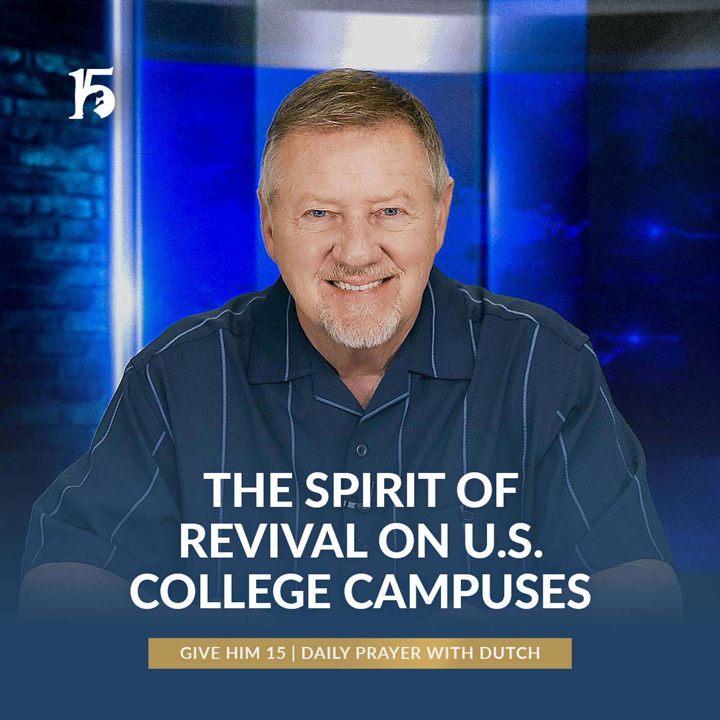 The Spirit of Revival on U.S. College Campuses | Give Him 15: Daily Prayer with Dutch | May 2, 2025