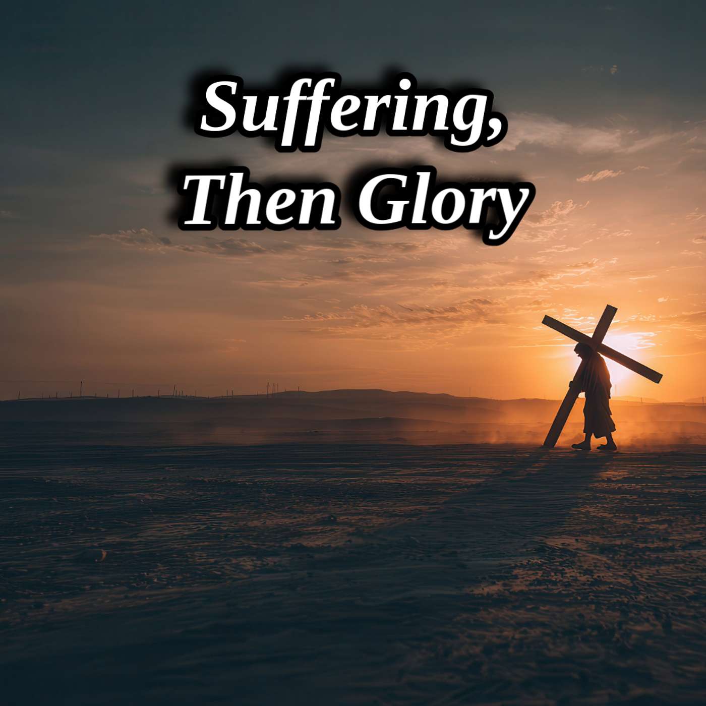 Suffering, Then Glory