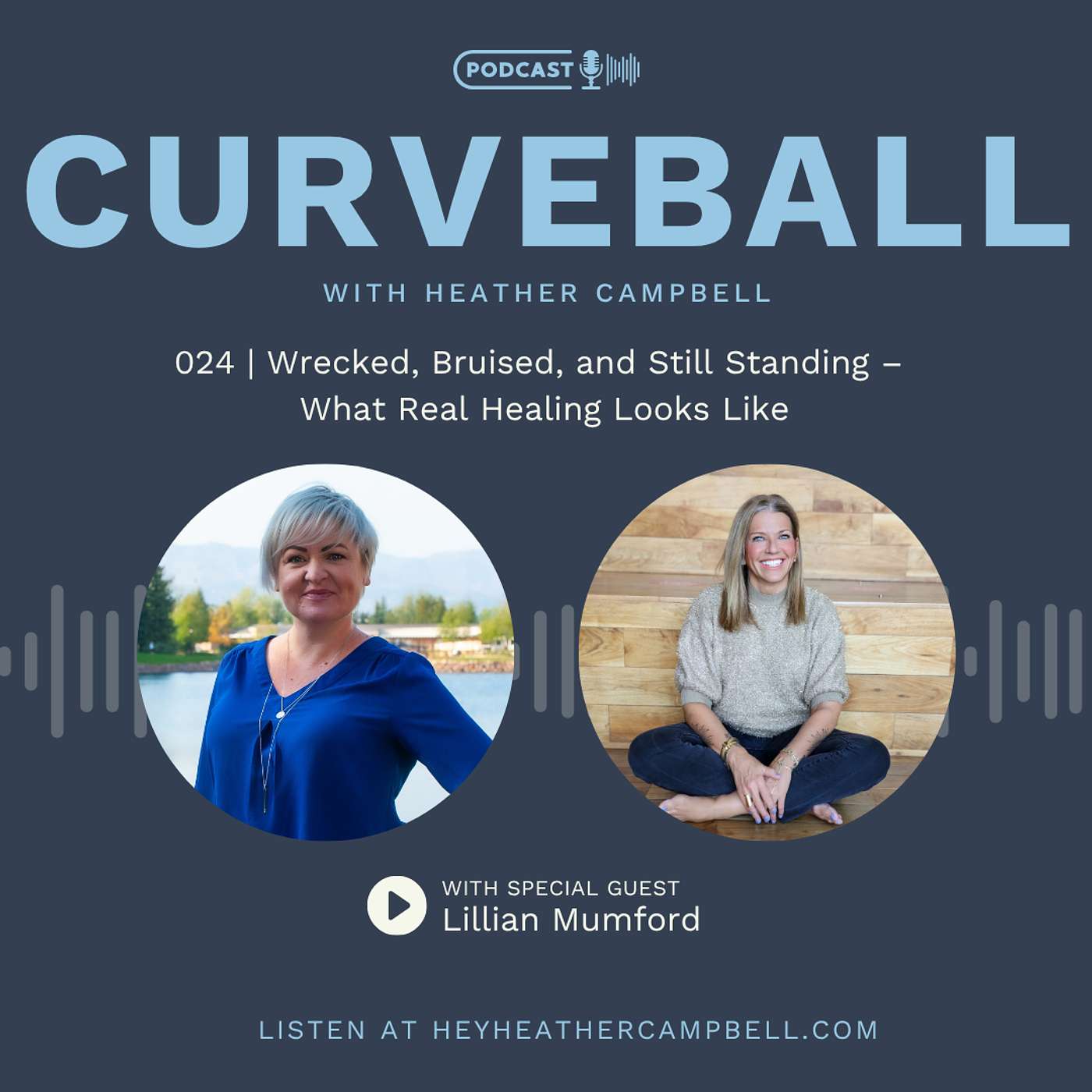 Wrecked, Bruised, and Still Standing –  What Real Healing Looks Like with Lillian Mumford | 024