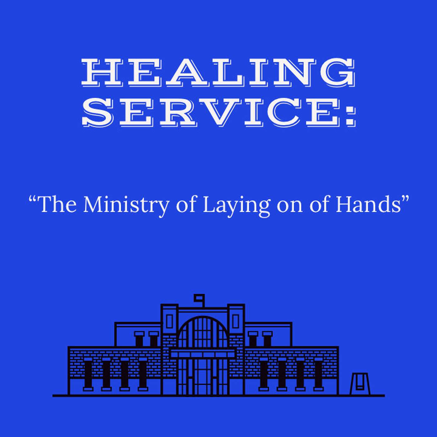 Healing Service: The Ministry of Laying on of Hands episode artwork