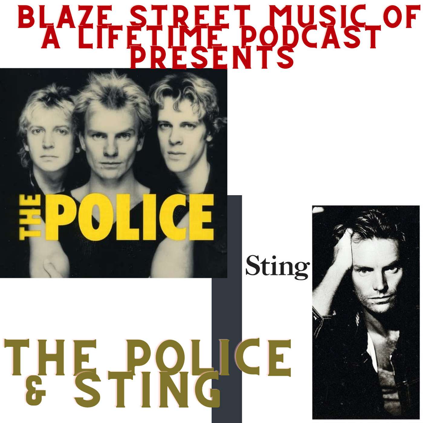 BLAZE STREET MUSIC PRESENTS - MUSIC OF A LIFETIME EPISODE #17 - MUSIC OF THE POLICE & STING episode artwork