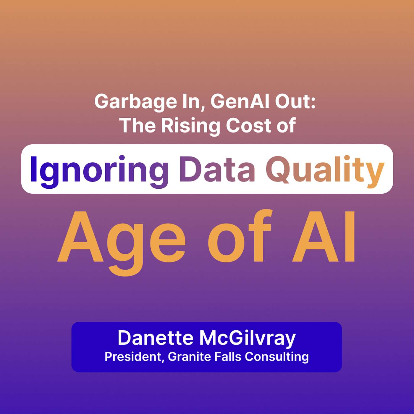 Data Quality and AI Strategy: The Rising Cost of Ignoring Data Governance | Danette McGilvray