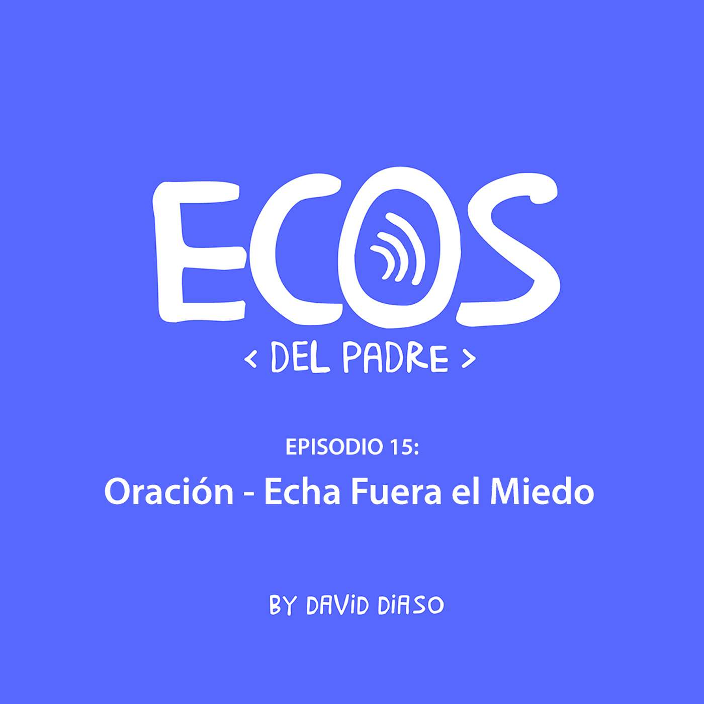 Episodio 015: Oración Hecha Fuera de Miedo episode artwork