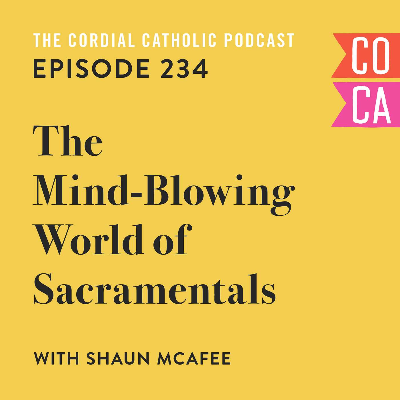 234: The Mind-Blowing World of Sacramentals (w/ Shaun McAfee)