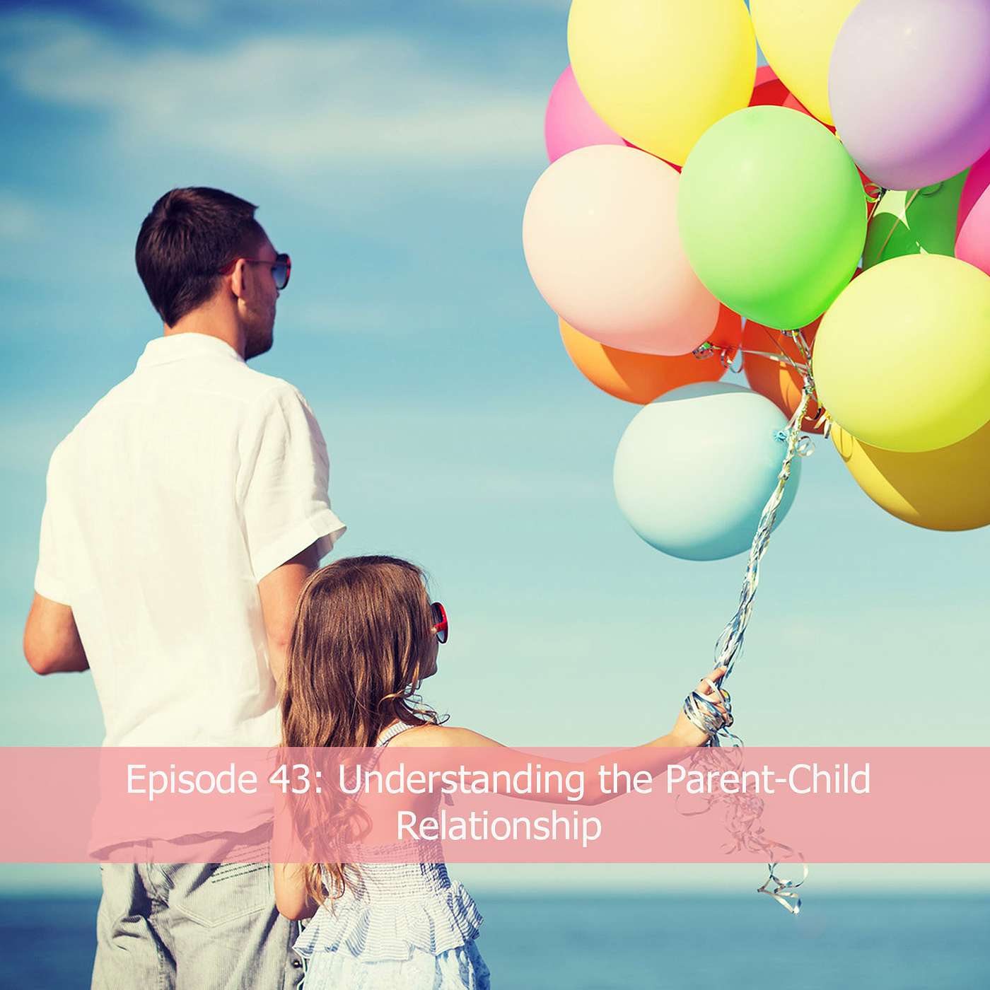 Understanding the Parent-Child Relationship