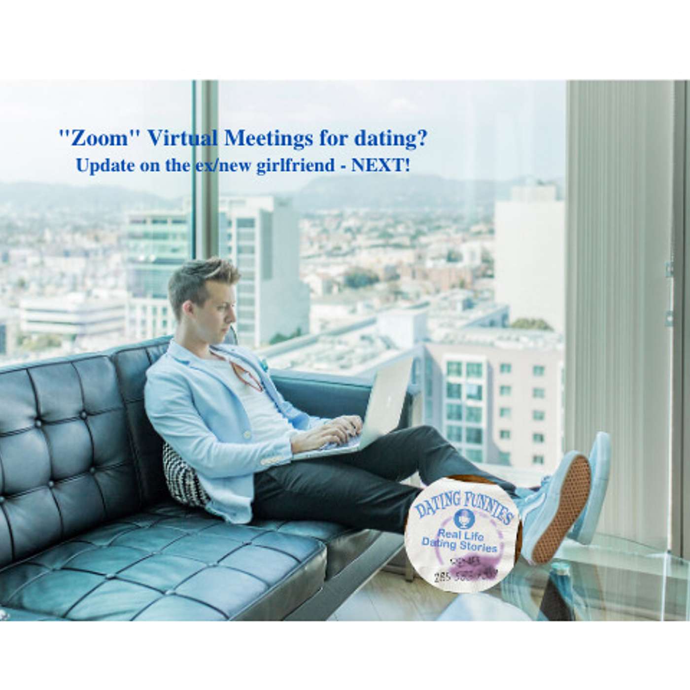 Zoom video dating, issues with past girl friend