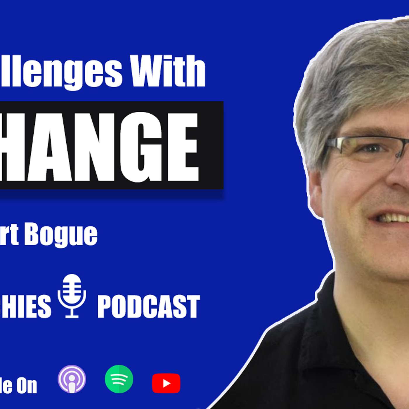 Why Change is  Difficult ? Robert Bogue In Hitechies Podcast